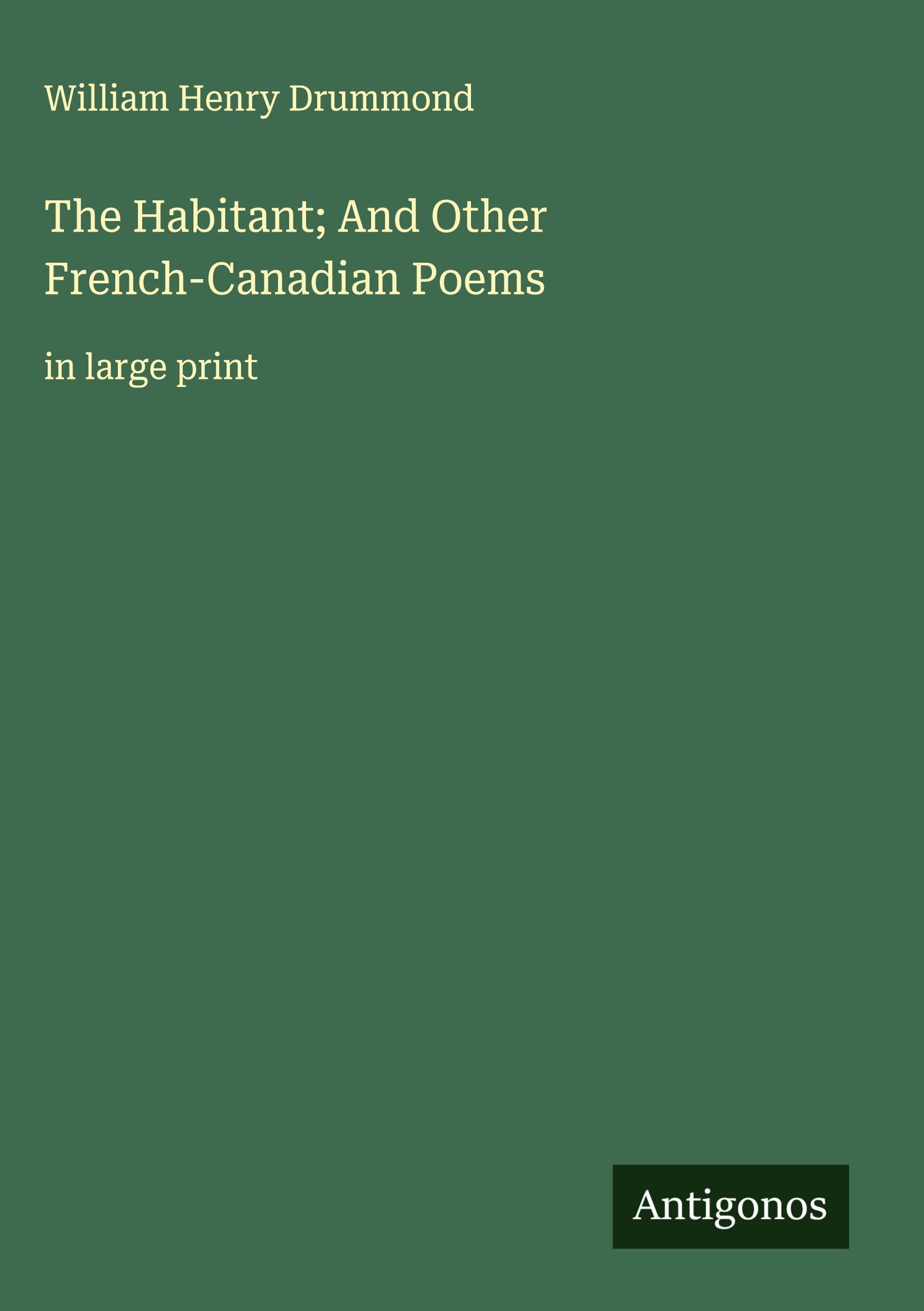 Vorderes Coverbild The Habitant; And Other French-Canadian Poems