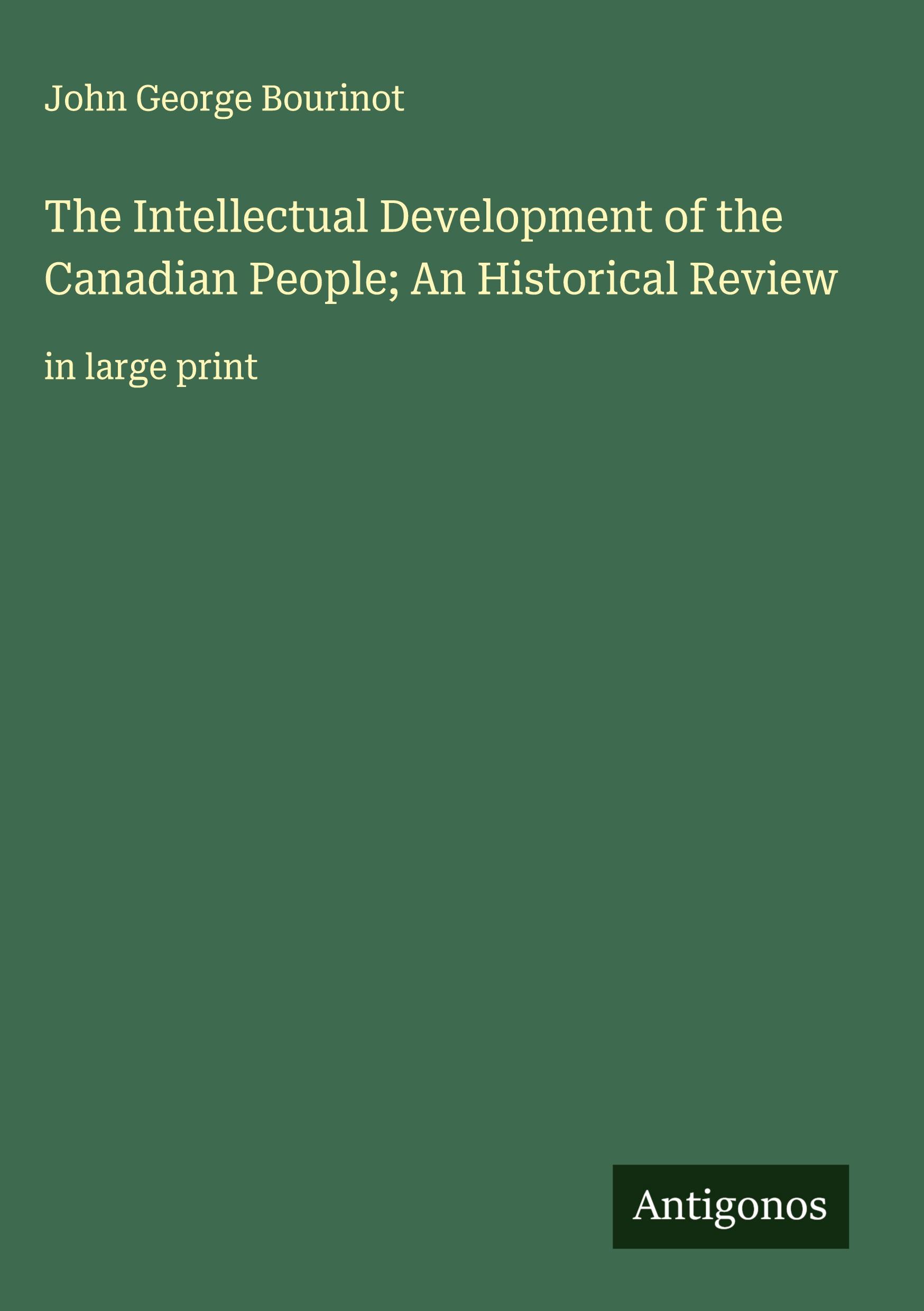 Vorderes Coverbild The Intellectual Development of the Canadian People; An Historical Review
