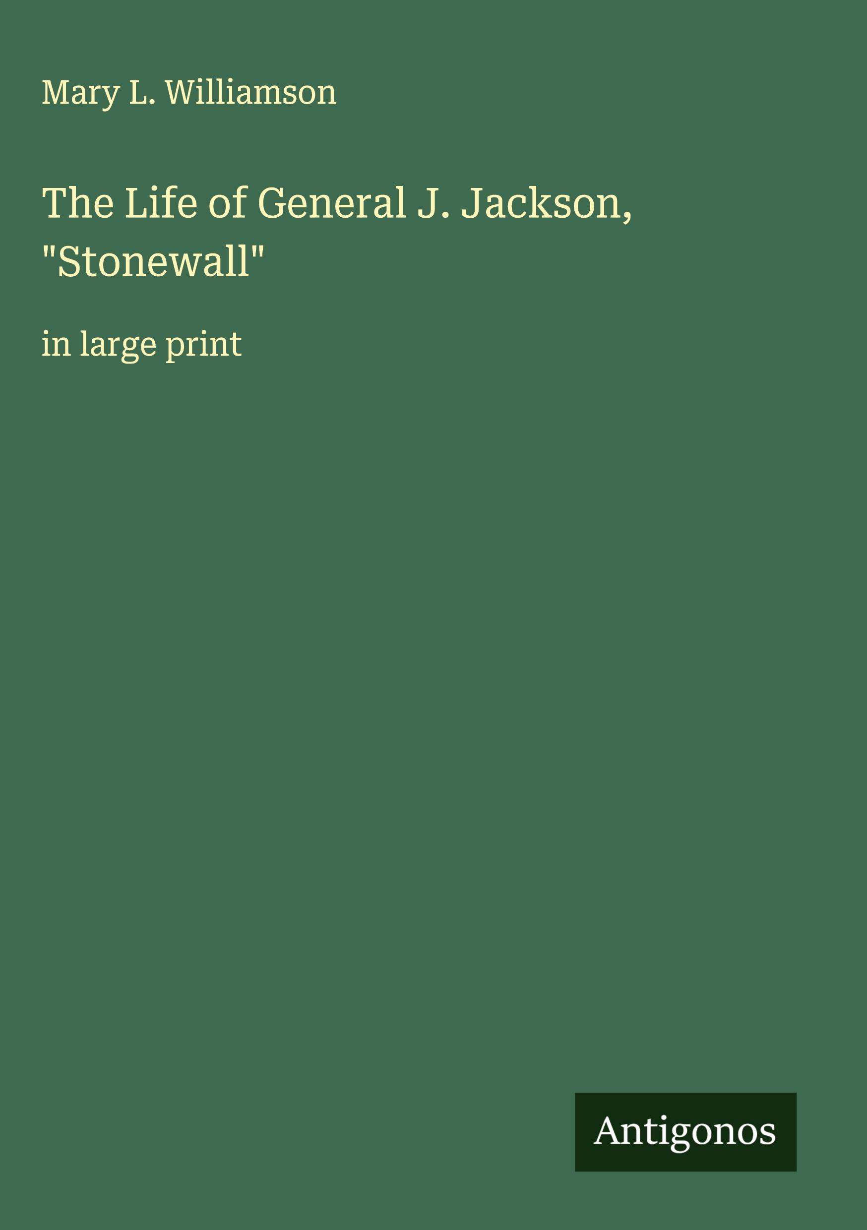 Vorderes Coverbild The Life of General J. Jackson, "Stonewall"