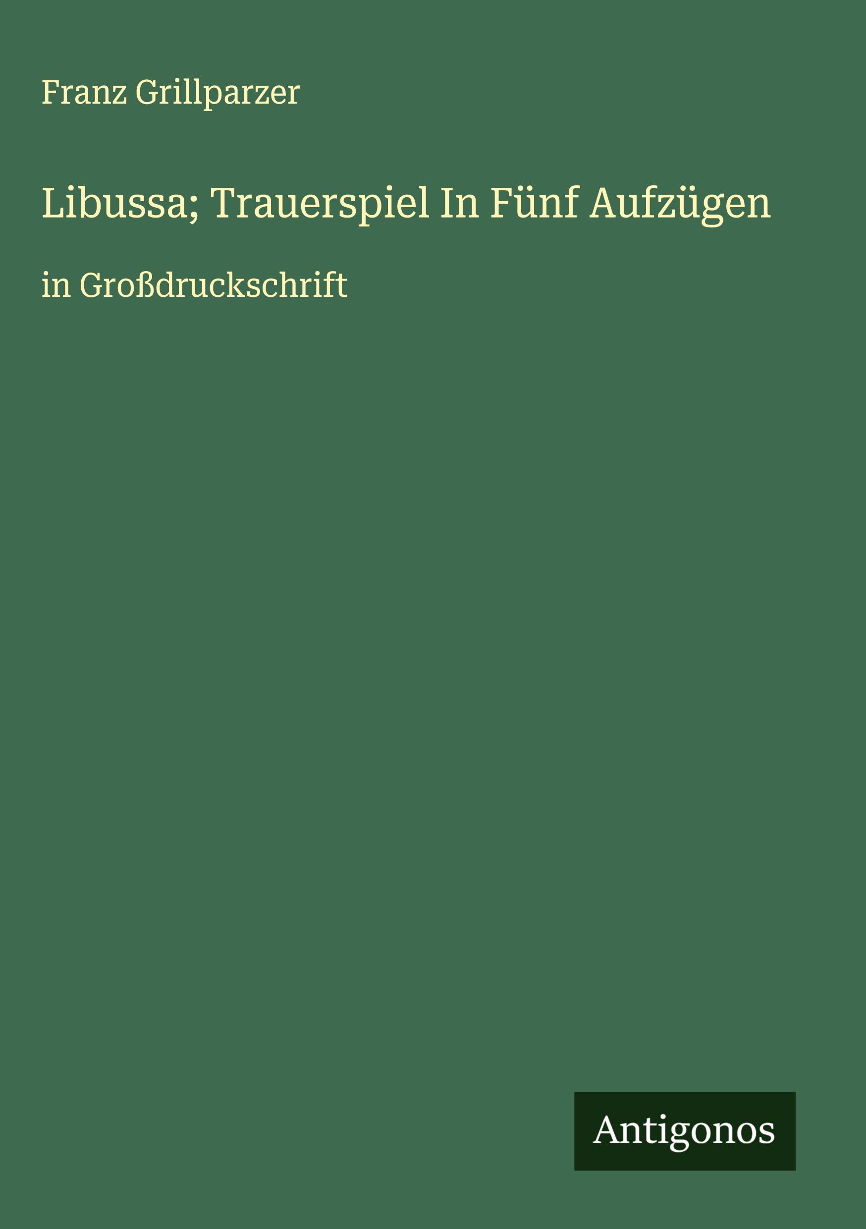 Vorderes Coverbild Libussa; Trauerspiel In Fünf Aufzügen