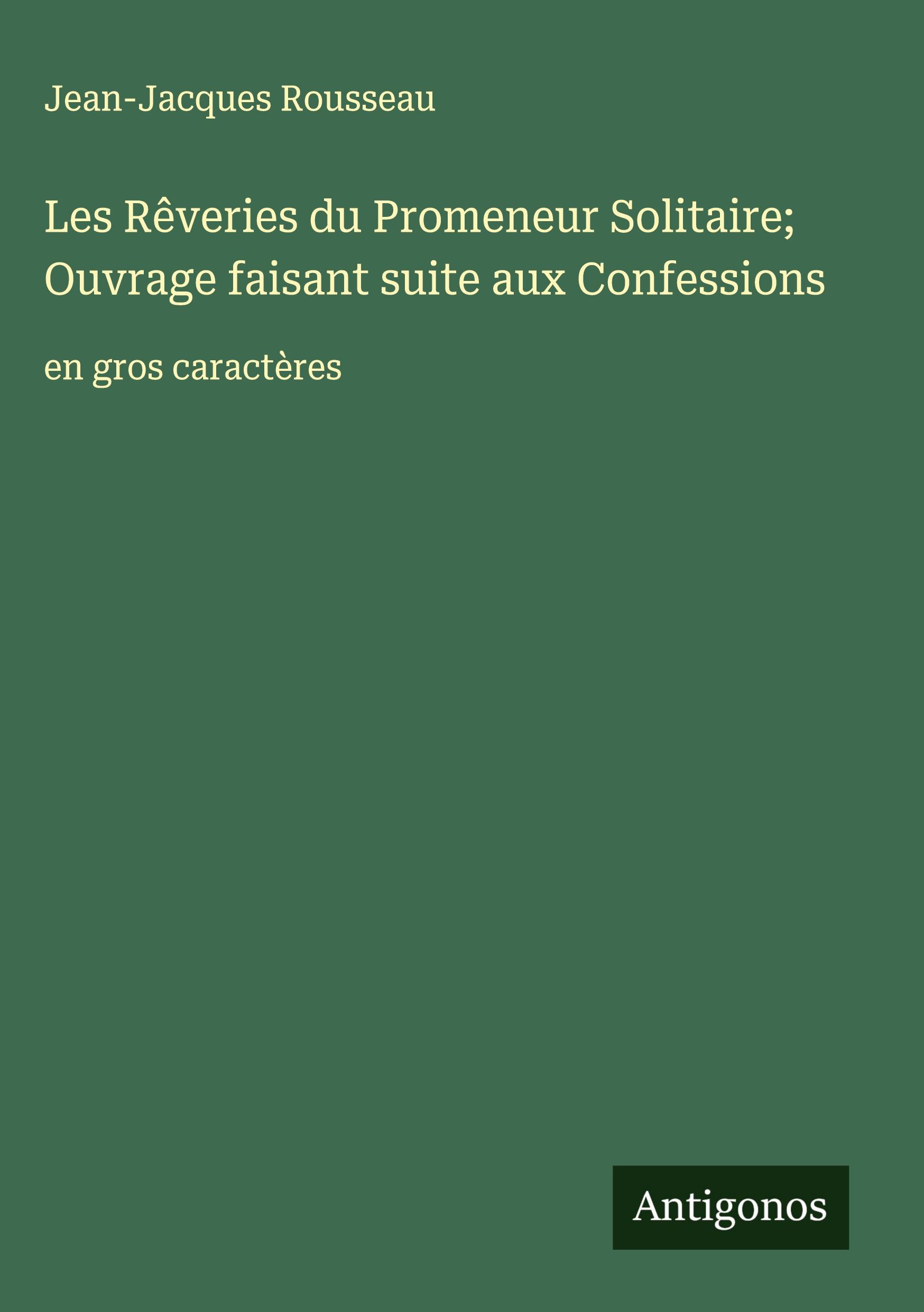 Vorderes Coverbild Les Rêveries du Promeneur Solitaire; Ouvrage faisant suite aux Confessions