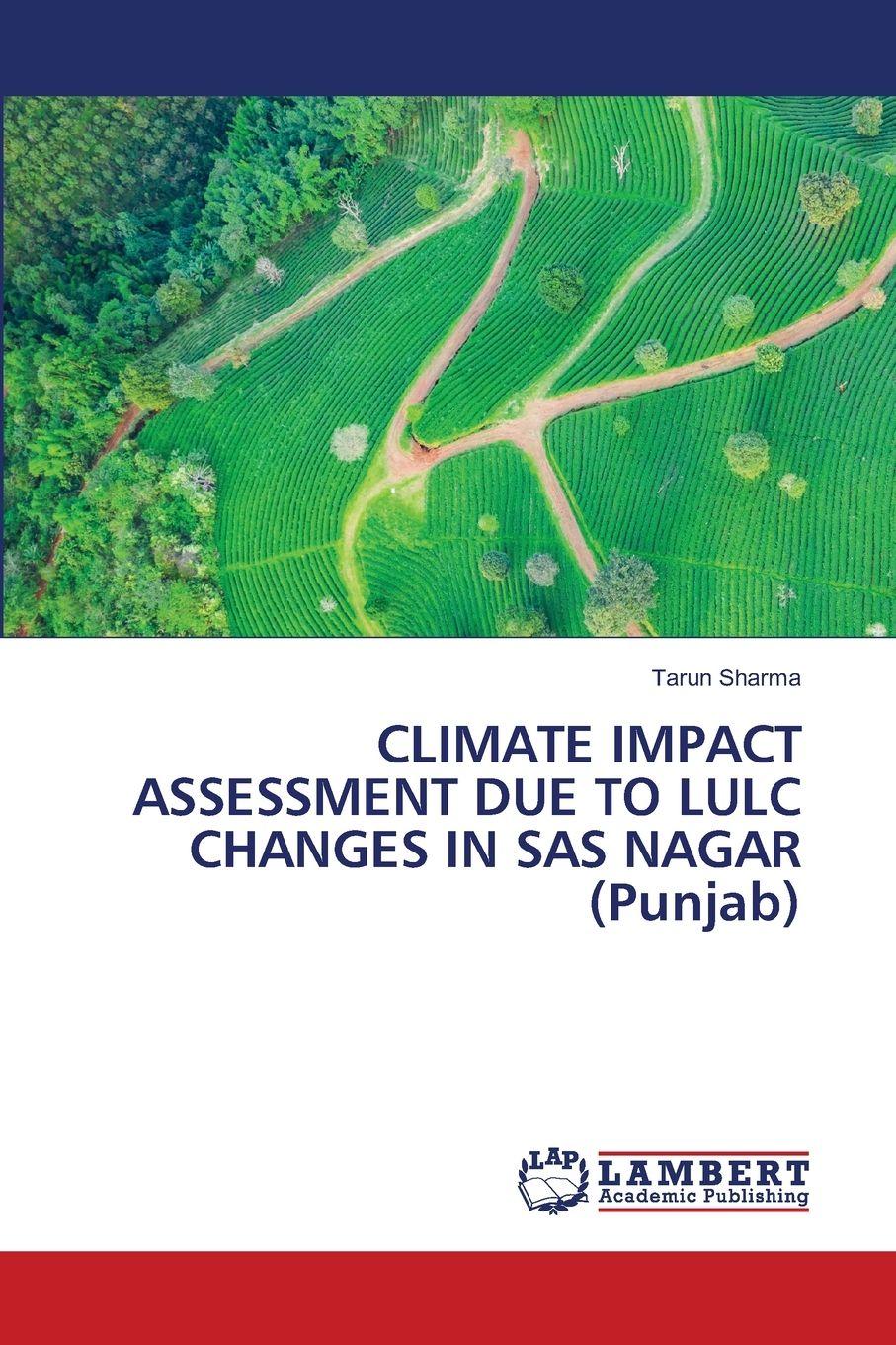 Vorderes Coverbild CLIMATE IMPACT ASSESSMENT DUE TO LULC CHANGES IN SAS NAGAR (Punjab)