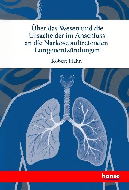 Vorderes Coverbild Über das Wesen und die Ursache der im Anschluss an die Narkose auftretenden Lungenentzündungen