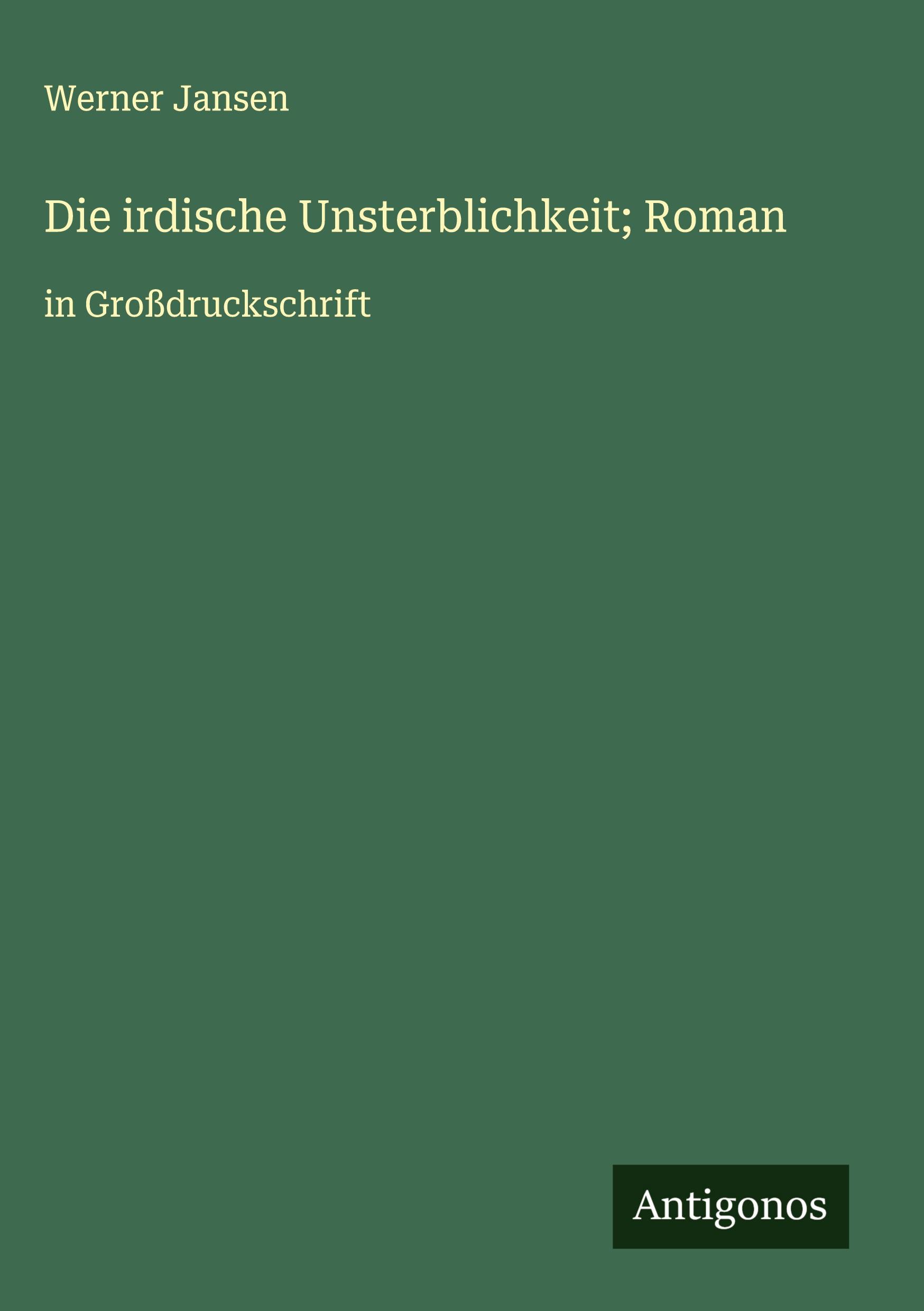Vorderes Coverbild Die irdische Unsterblichkeit; Roman