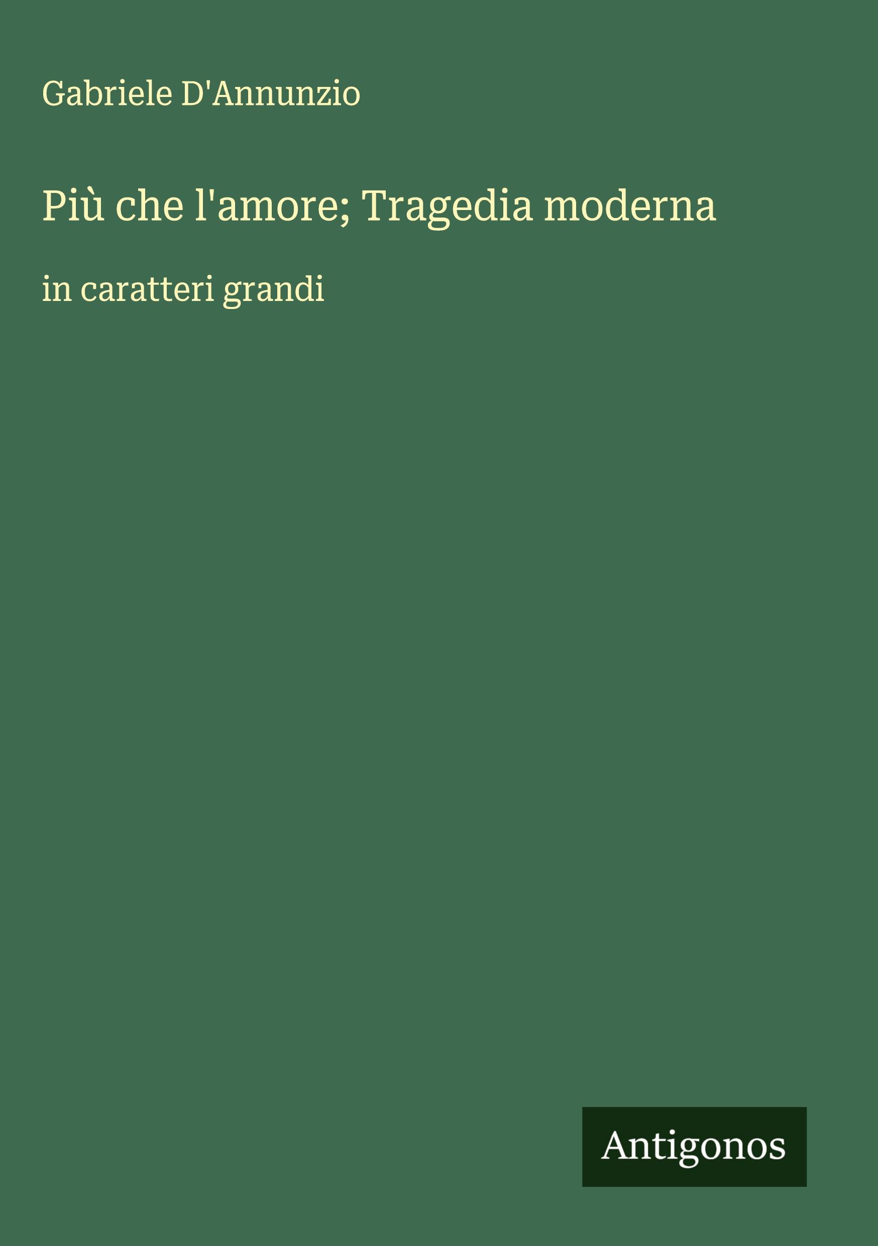 Vorderes Coverbild Più che l'amore; Tragedia moderna