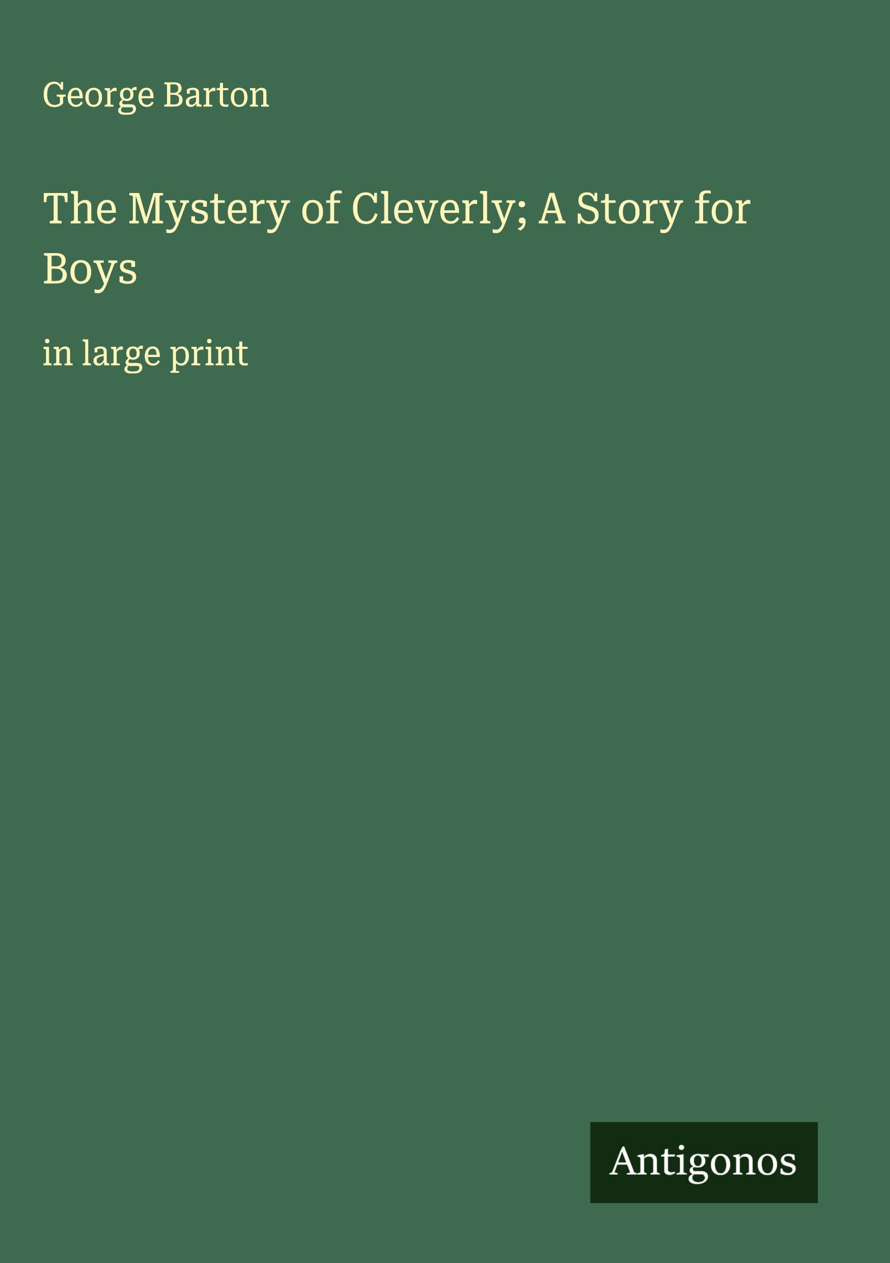 Vorderes Coverbild The Mystery of Cleverly; A Story for Boys