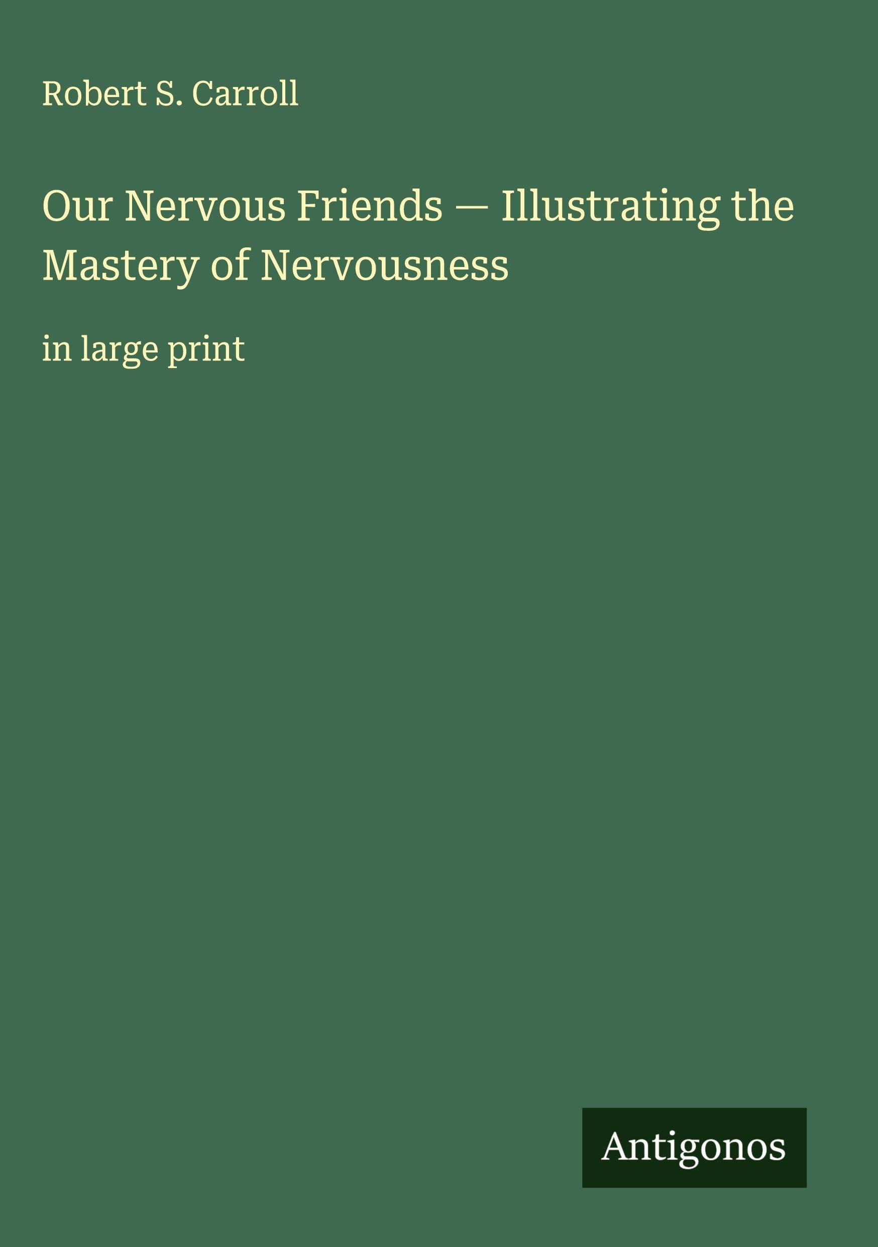Vorderes Coverbild Our Nervous Friends - Illustrating the Mastery of Nervousness