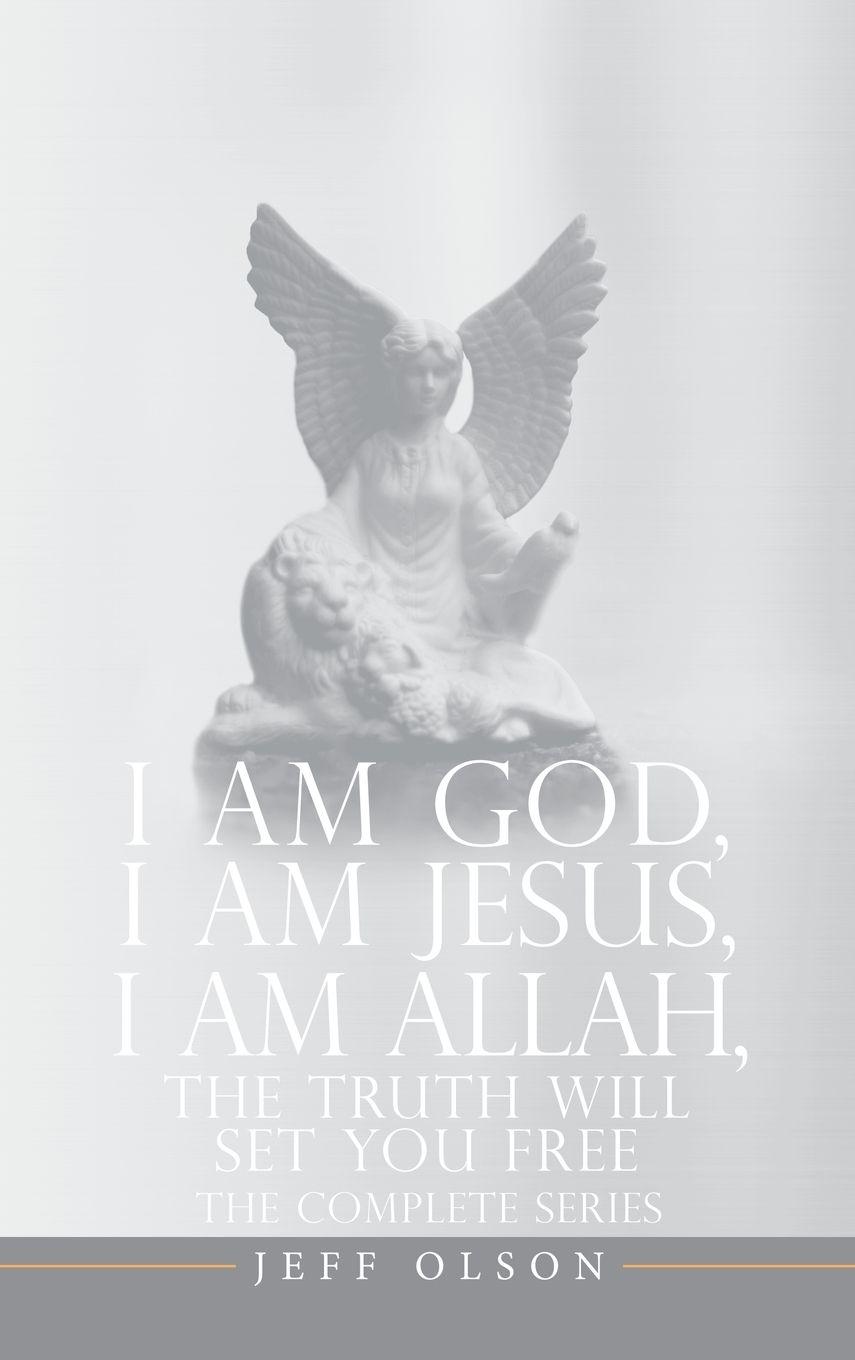 Vorderes Coverbild I AM God, I AM Jesus, I Am Allah, The Truth Will Set You Free