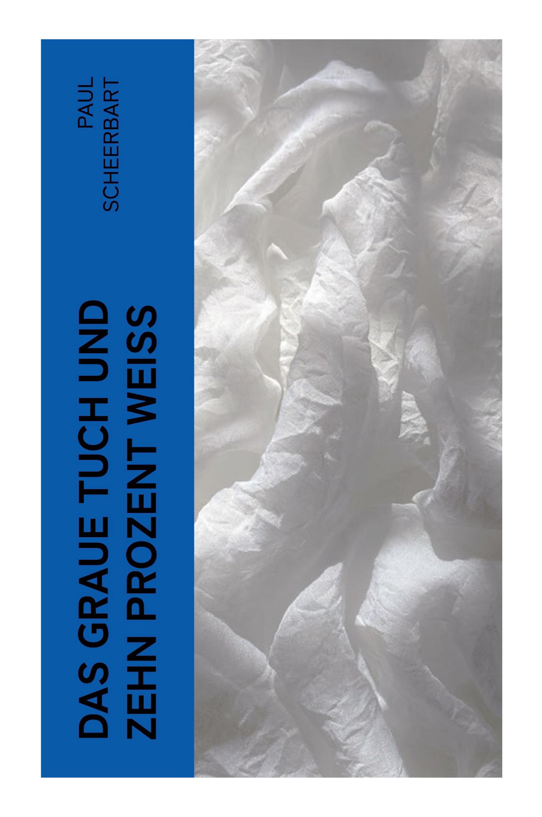 Vorderes Coverbild Das graue Tuch und zehn Prozent Weiß