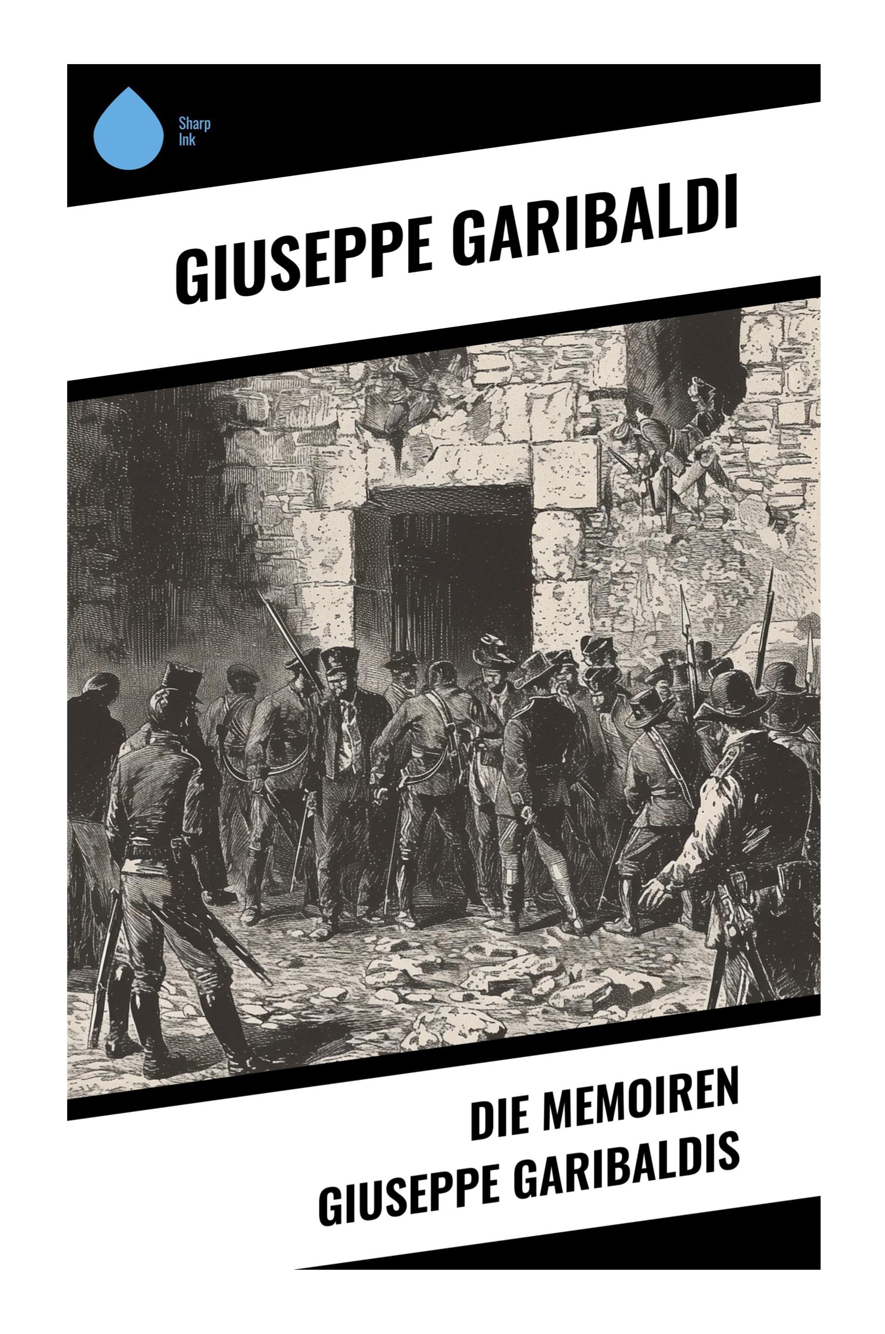 Vorderes Coverbild Die Memoiren Giuseppe Garibaldis