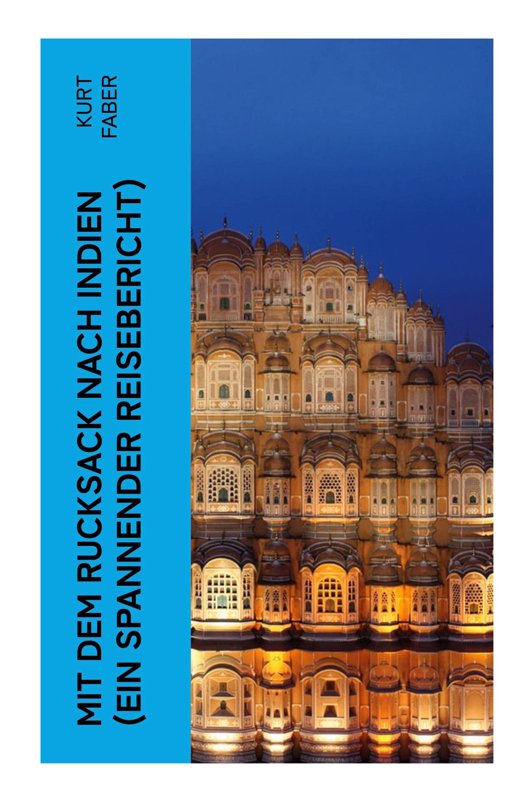 Vorderes Coverbild Mit dem Rucksack nach Indien (Ein spannender Reisebericht)