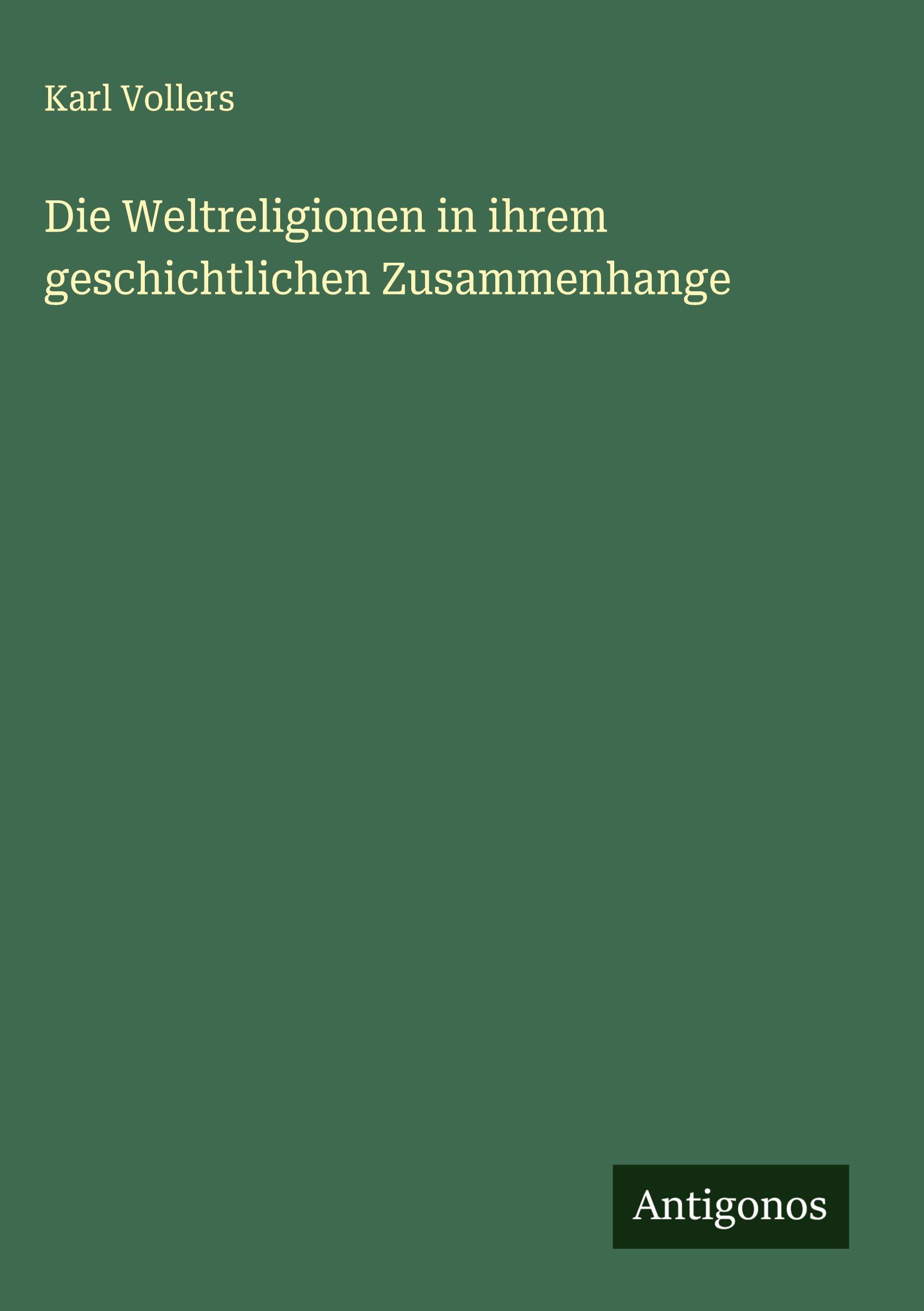 Vorderes Coverbild Die Weltreligionen in ihrem geschichtlichen Zusammenhange