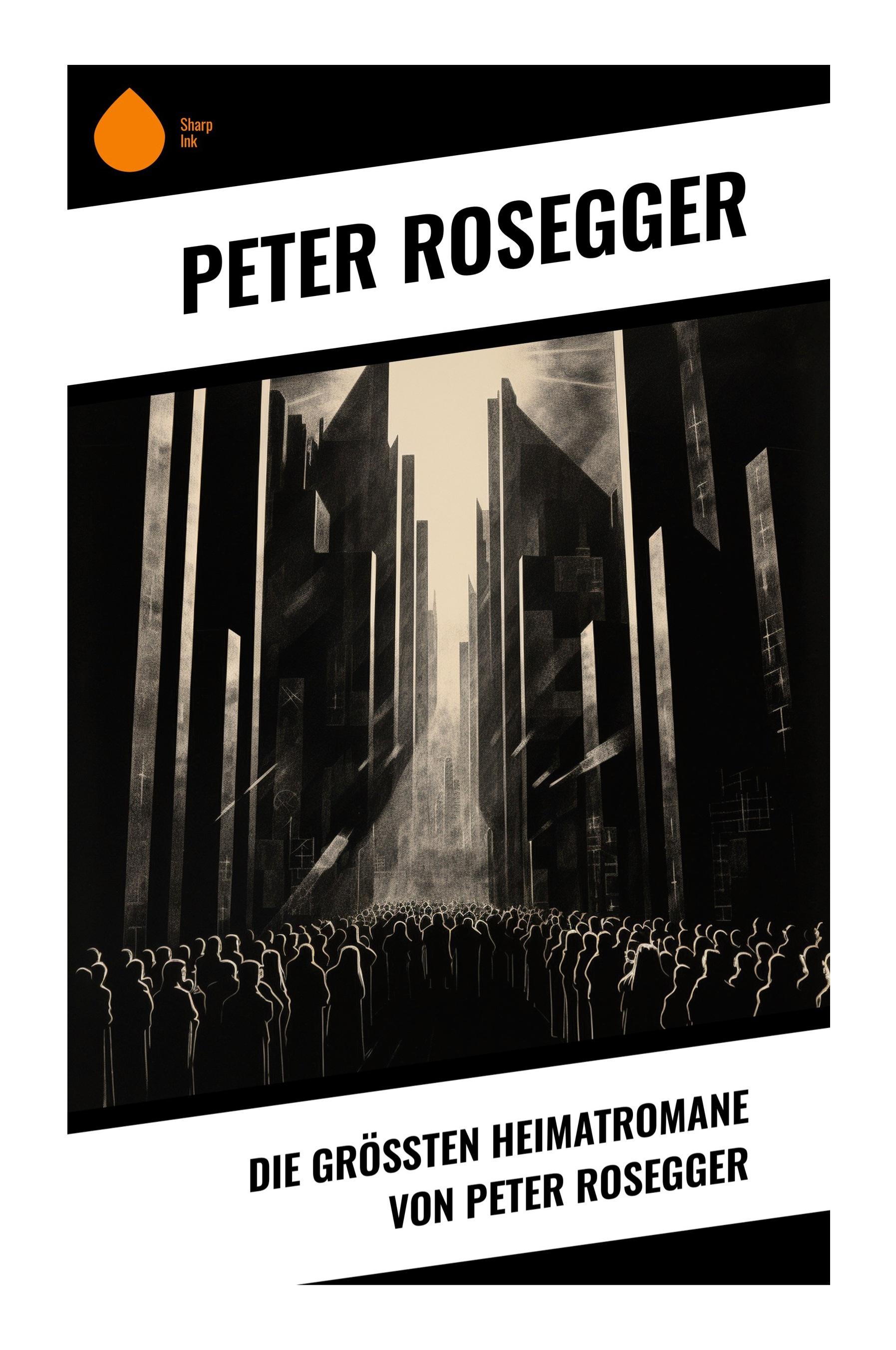 Vorderes Coverbild Die größten Heimatromane von Peter Rosegger
