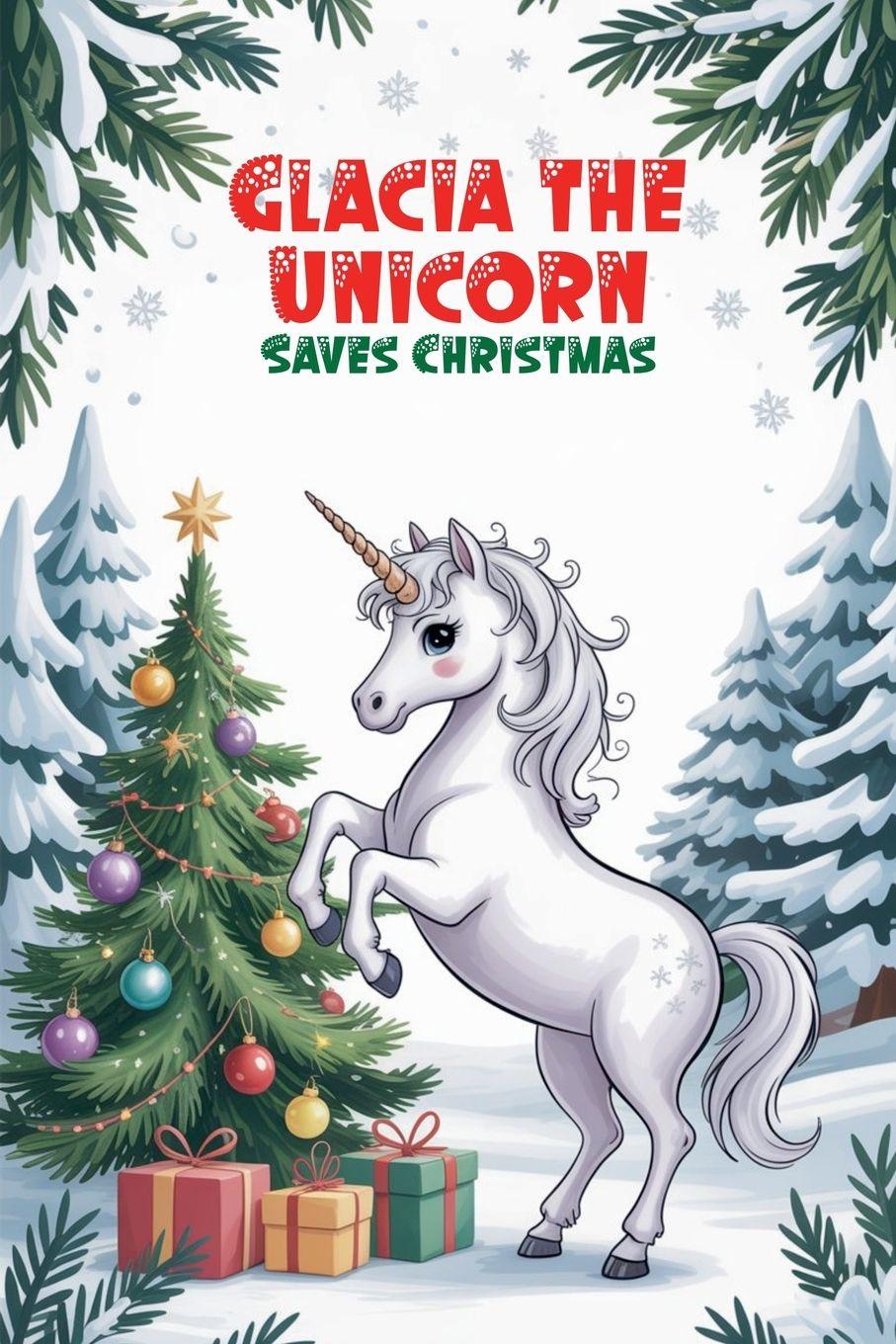 Vorderes Coverbild Glacia the Unicorn Saves Christmas