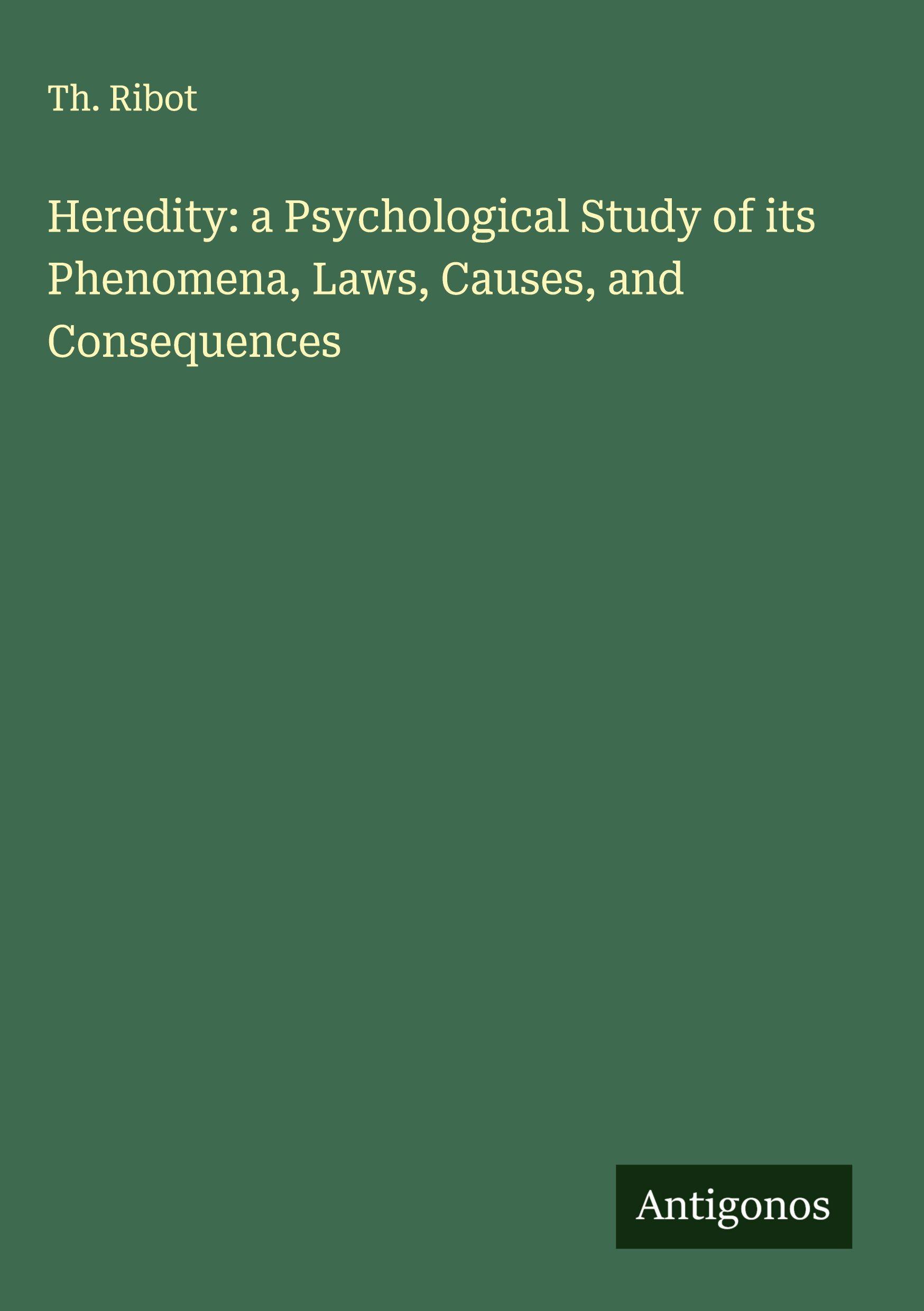 Vorderes Coverbild Heredity: a Psychological Study of its Phenomena, Laws, Causes, and Consequences