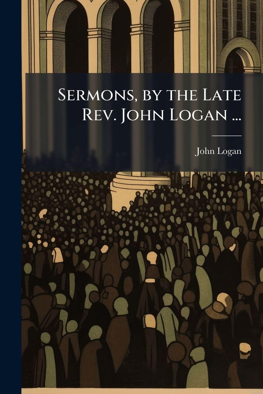 Vorderes Coverbild Sermons, by the Late Rev. John Logan ...