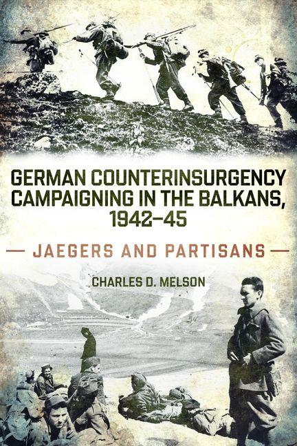 Vorderes Coverbild German Counterinsurgency Campaigning in the Balkans, 1942-45