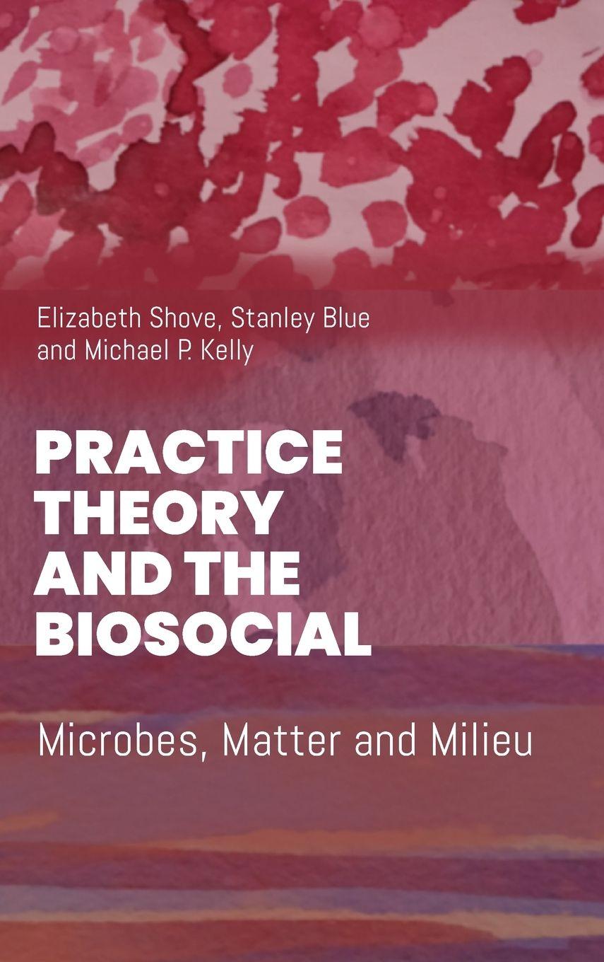 Vorderes Coverbild Practice Theory and the Biosocial