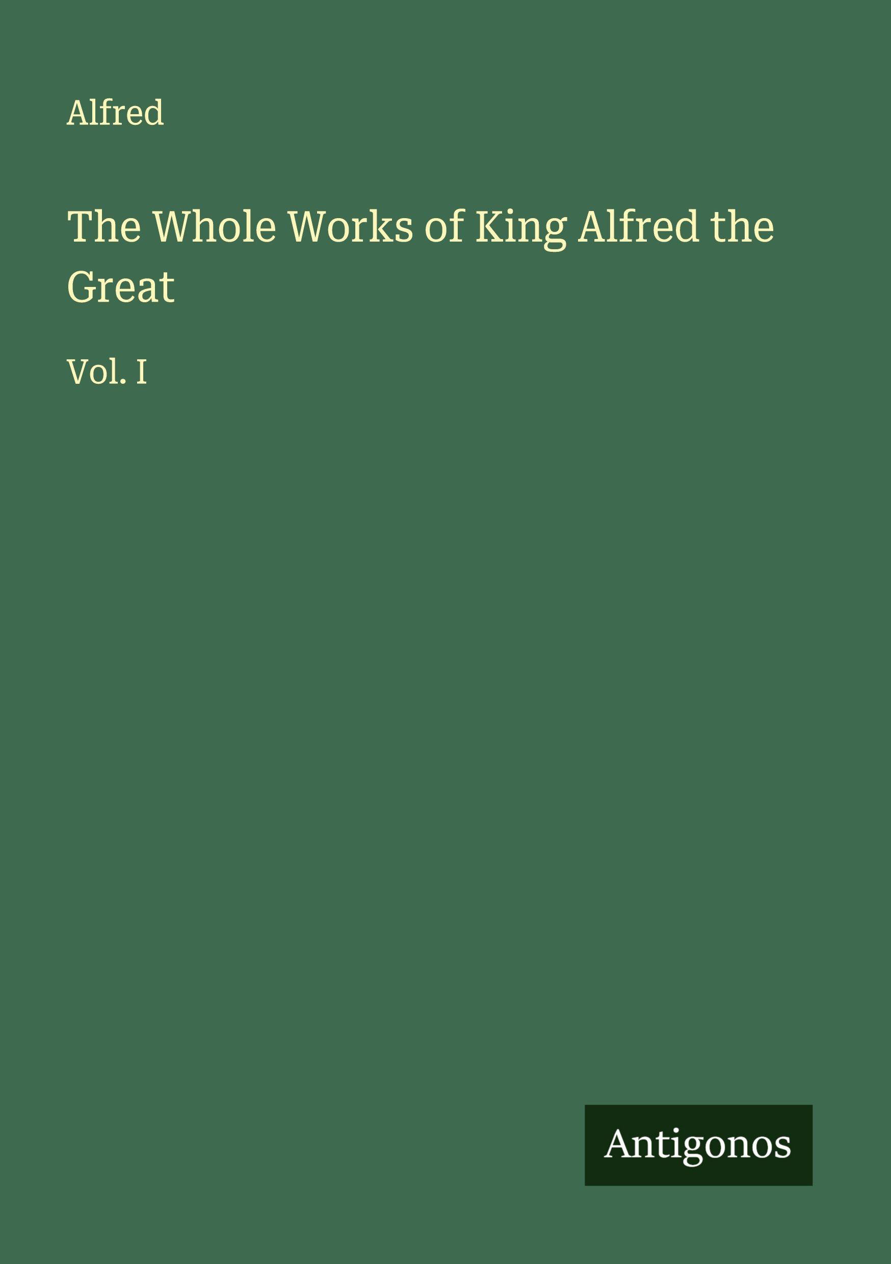 Vorderes Coverbild The Whole Works of King Alfred the Great
