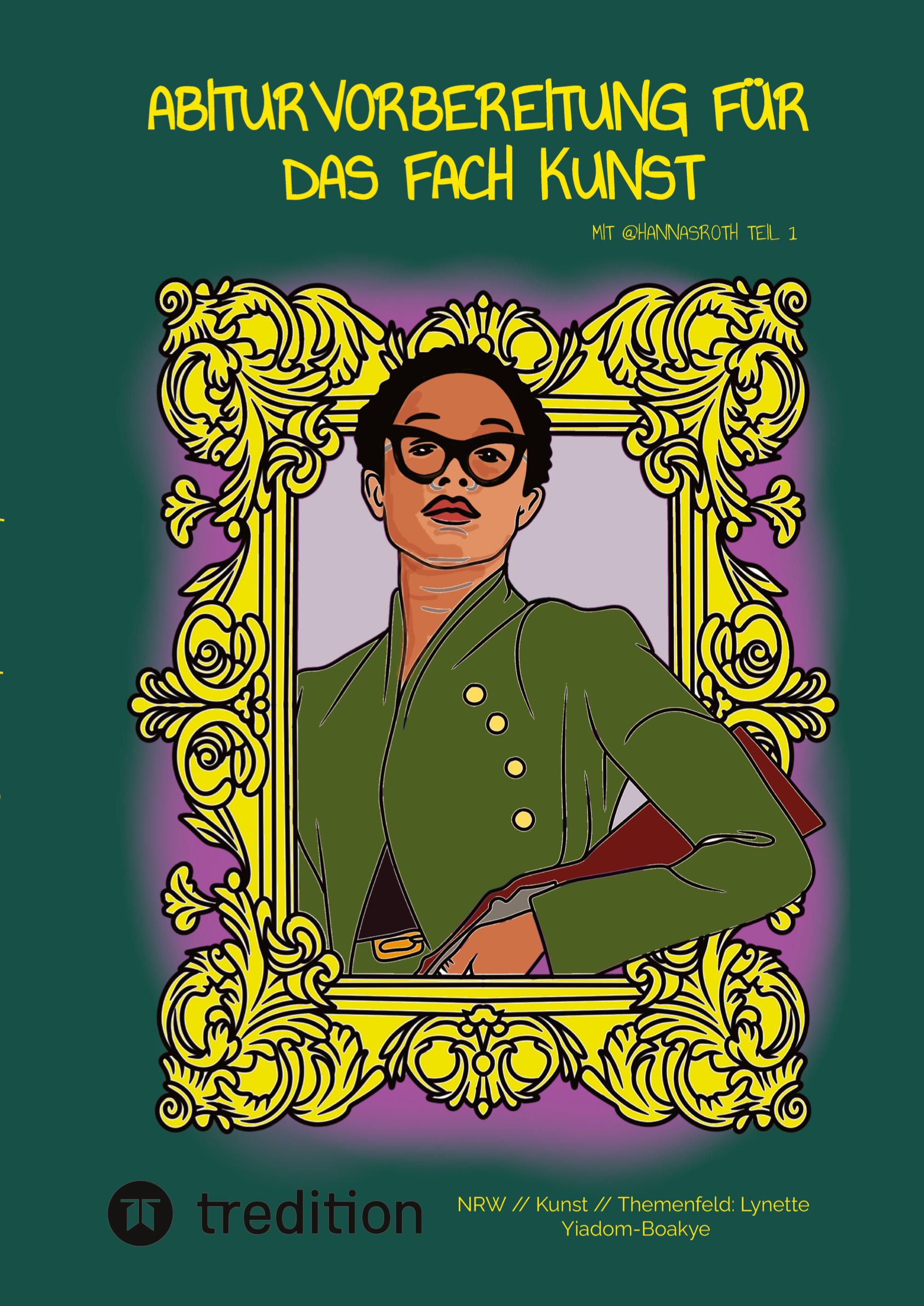 Vorderes Coverbild Abiturvorbereitung für das Fach Kunst mit @hannasroth Teil 1