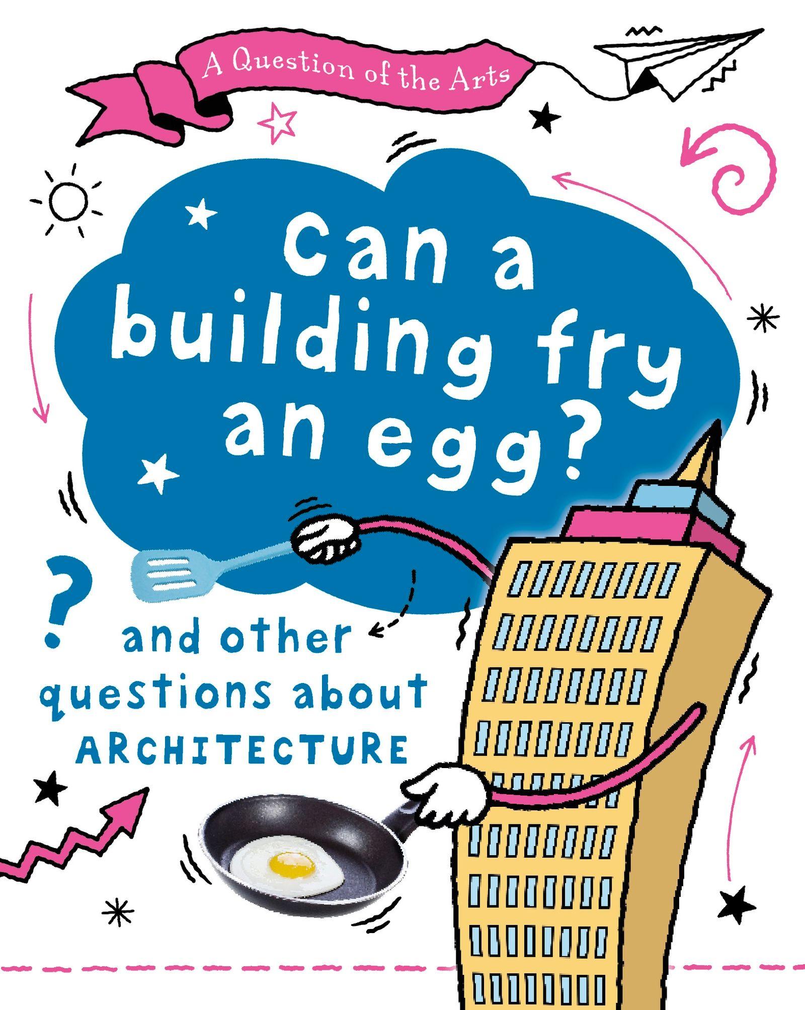 Vorderes Coverbild A Question of the Arts: Can a Building Fry an Egg? (and other questions about architecture)