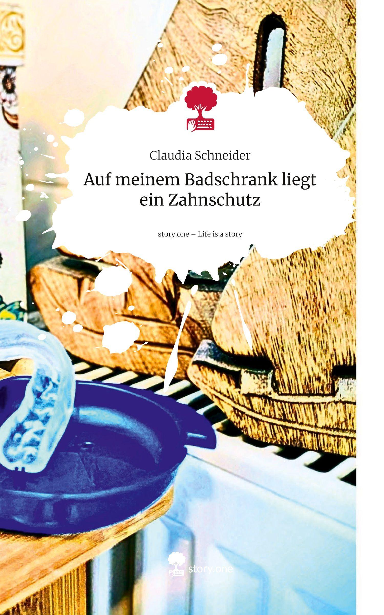 Vorderes Coverbild Auf meinem Badschrank liegt ein Zahnschutz. Life is a Story - story.one