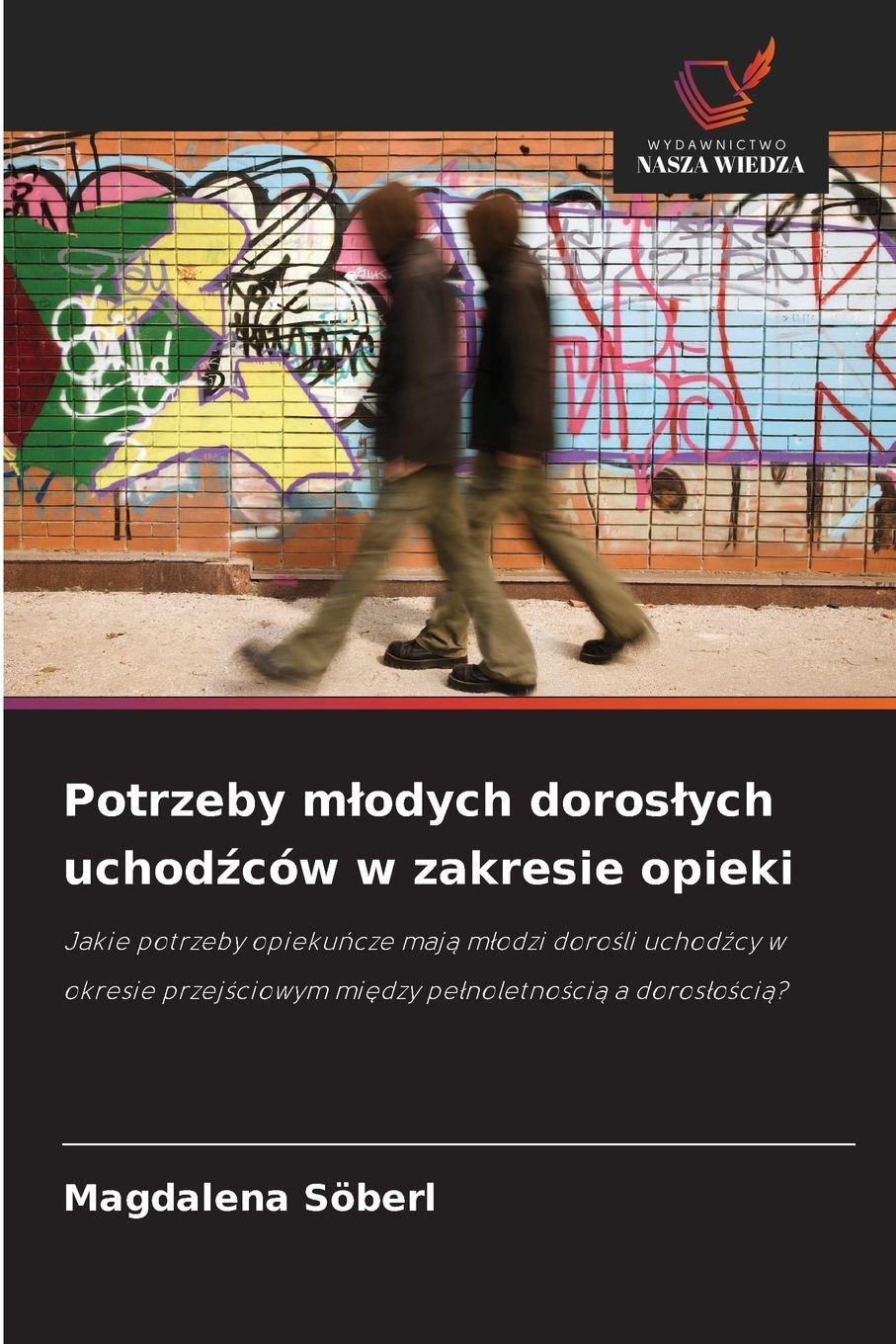 Vorderes Coverbild Potrzeby m¿odych doros¿ych uchod¿ców w zakresie opieki