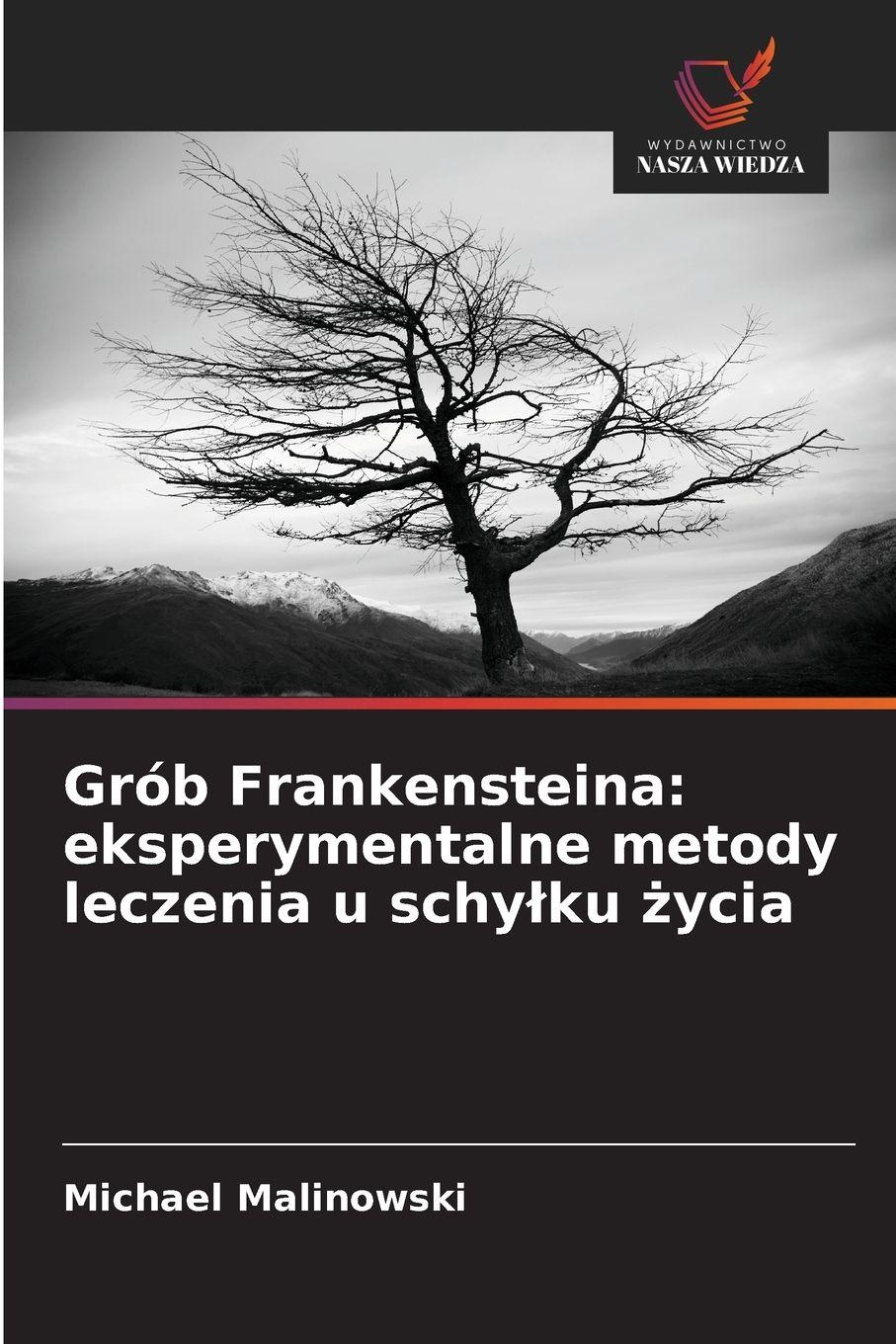 Vorderes Coverbild Grób Frankensteina: eksperymentalne metody leczenia u schy¿ku ¿ycia