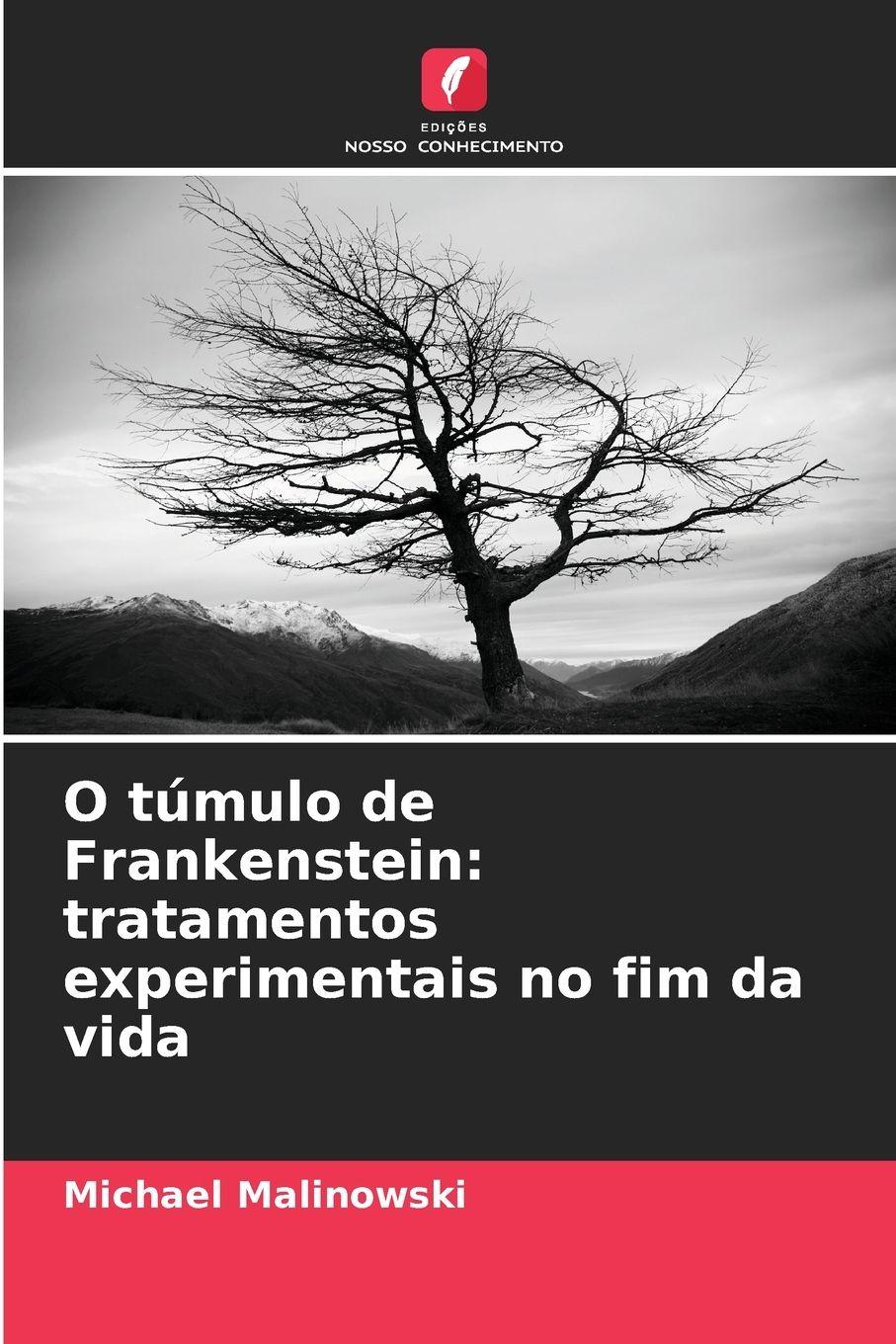 Vorderes Coverbild O túmulo de Frankenstein: tratamentos experimentais no fim da vida