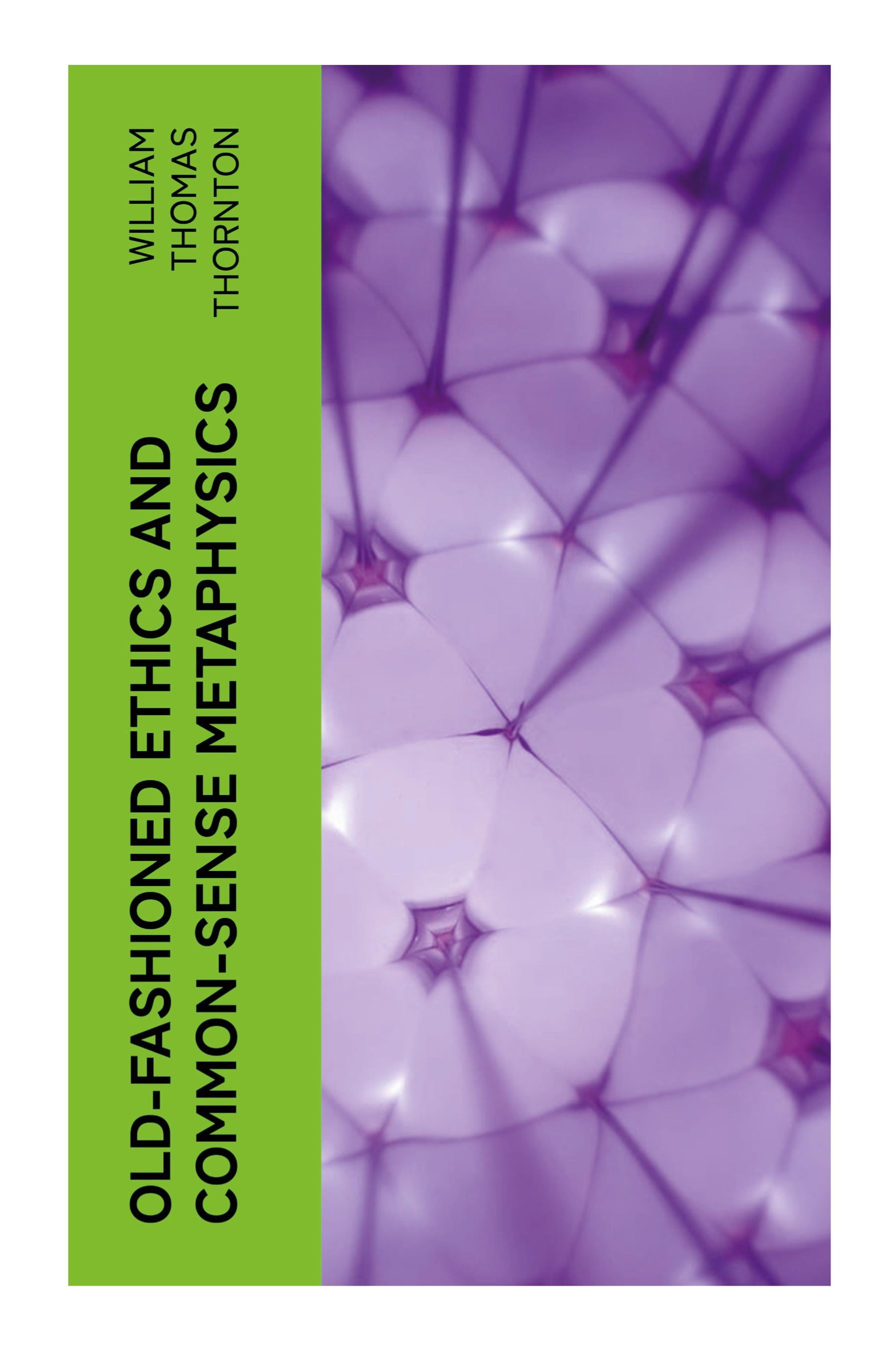 Vorderes Coverbild Old-Fashioned Ethics and Common-Sense Metaphysics