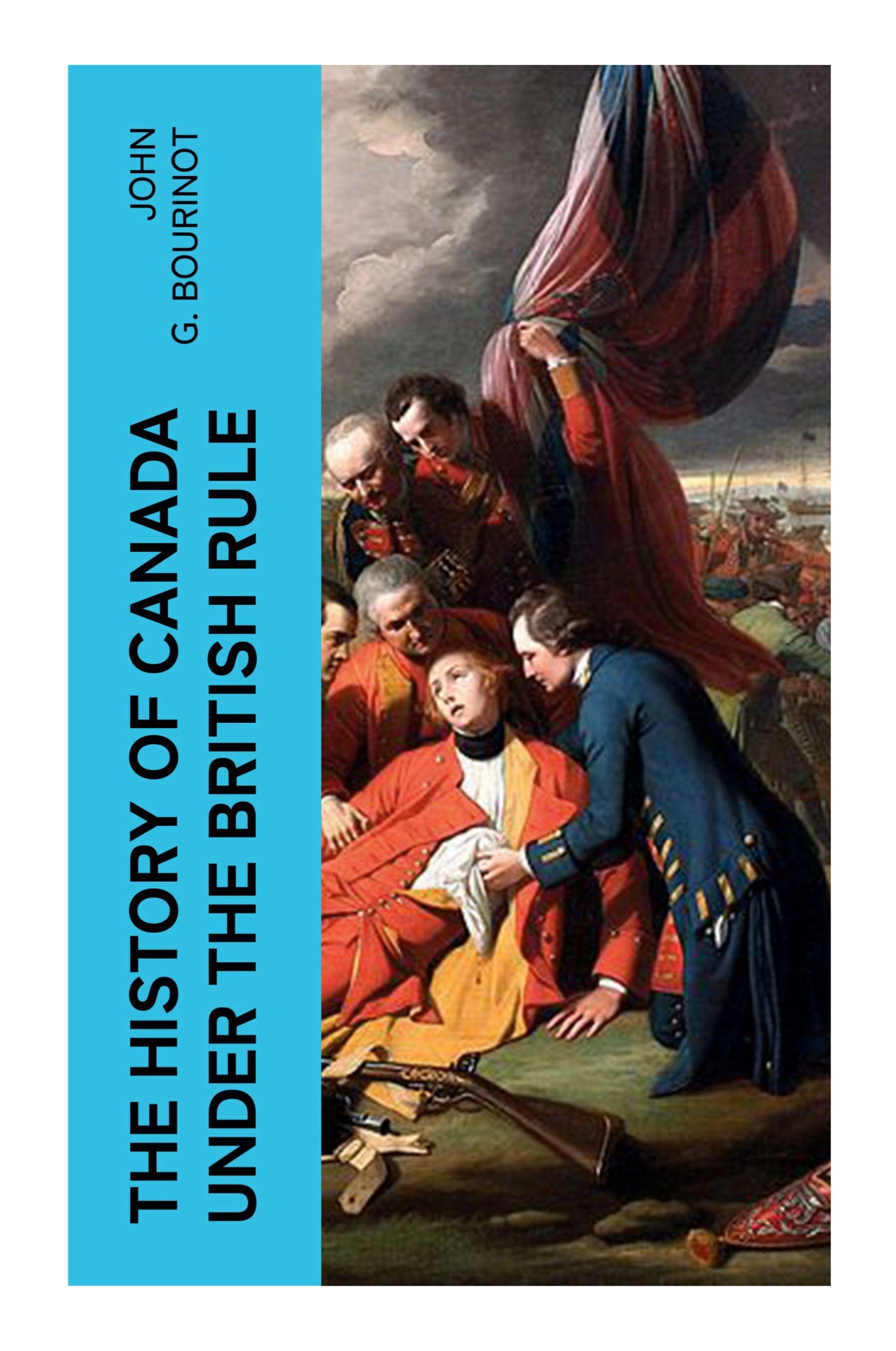 Vorderes Coverbild The History of Canada under the British Rule