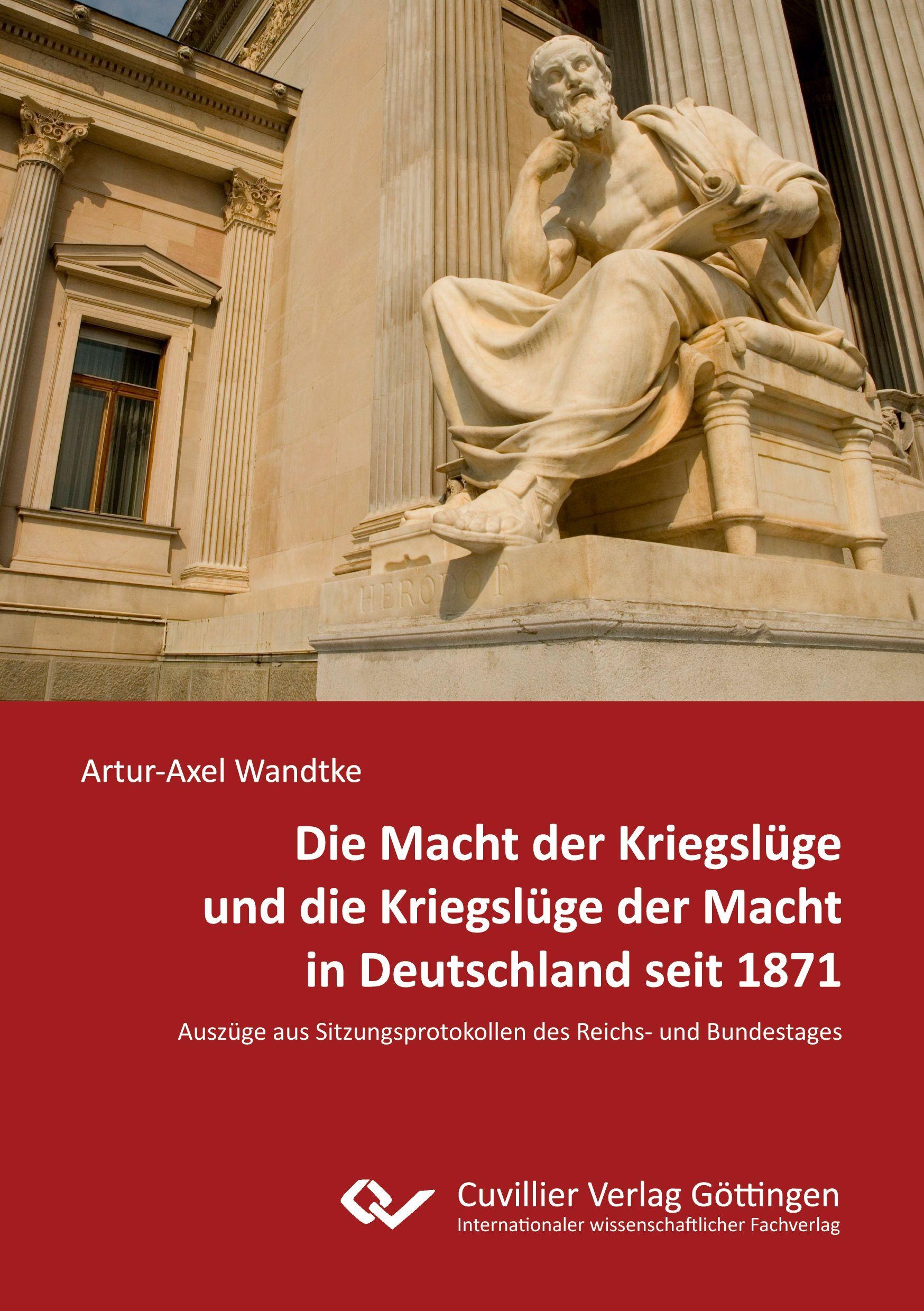 Vorderes Coverbild Die Macht der Kriegslüge und die Kriegslüge der Macht in Deutschland seit 1871. Auszüge aus Sitzungsprotokollen des Reichs- und Bundestages