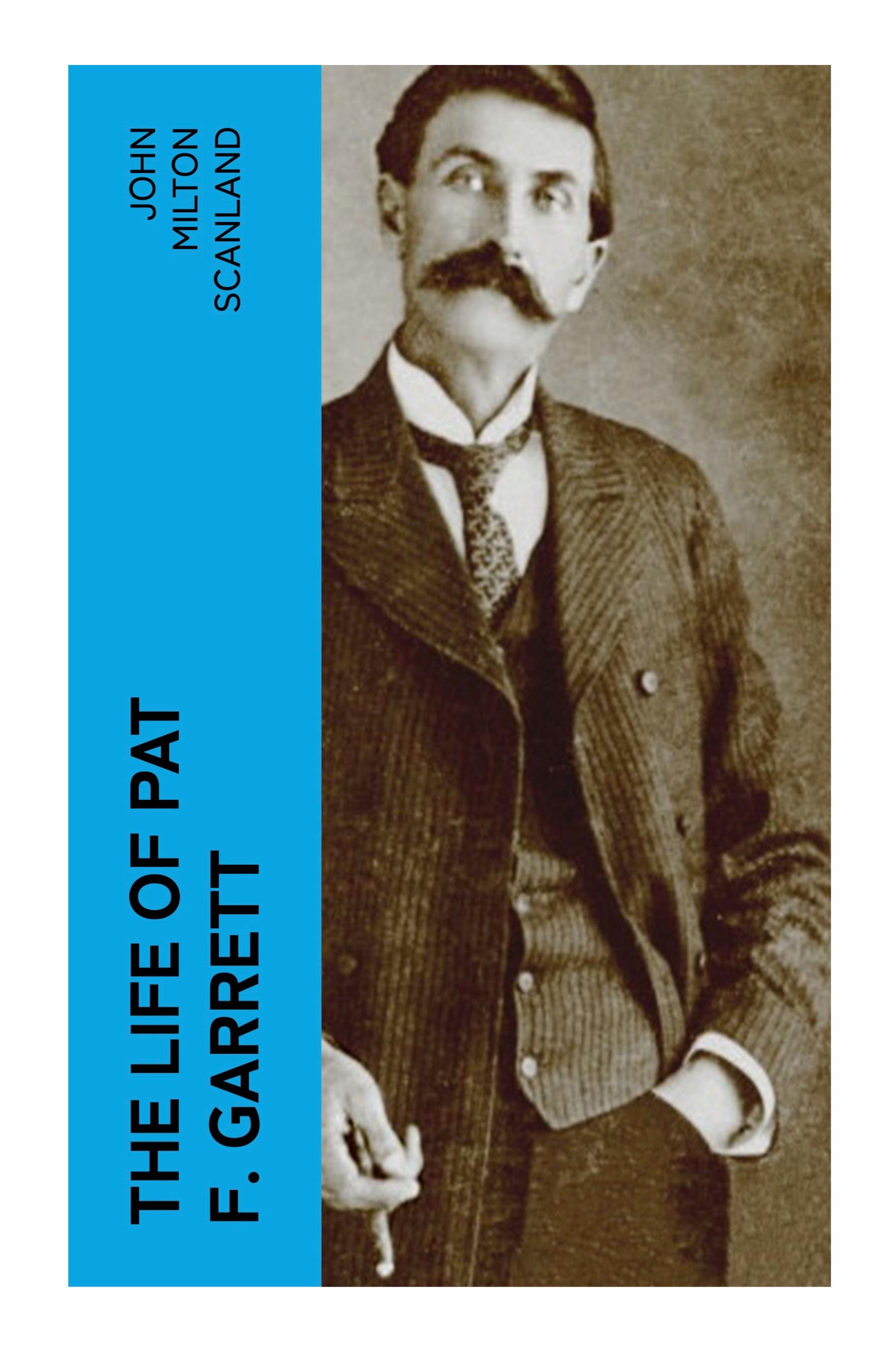 Vorderes Coverbild The Life of Pat F. Garrett