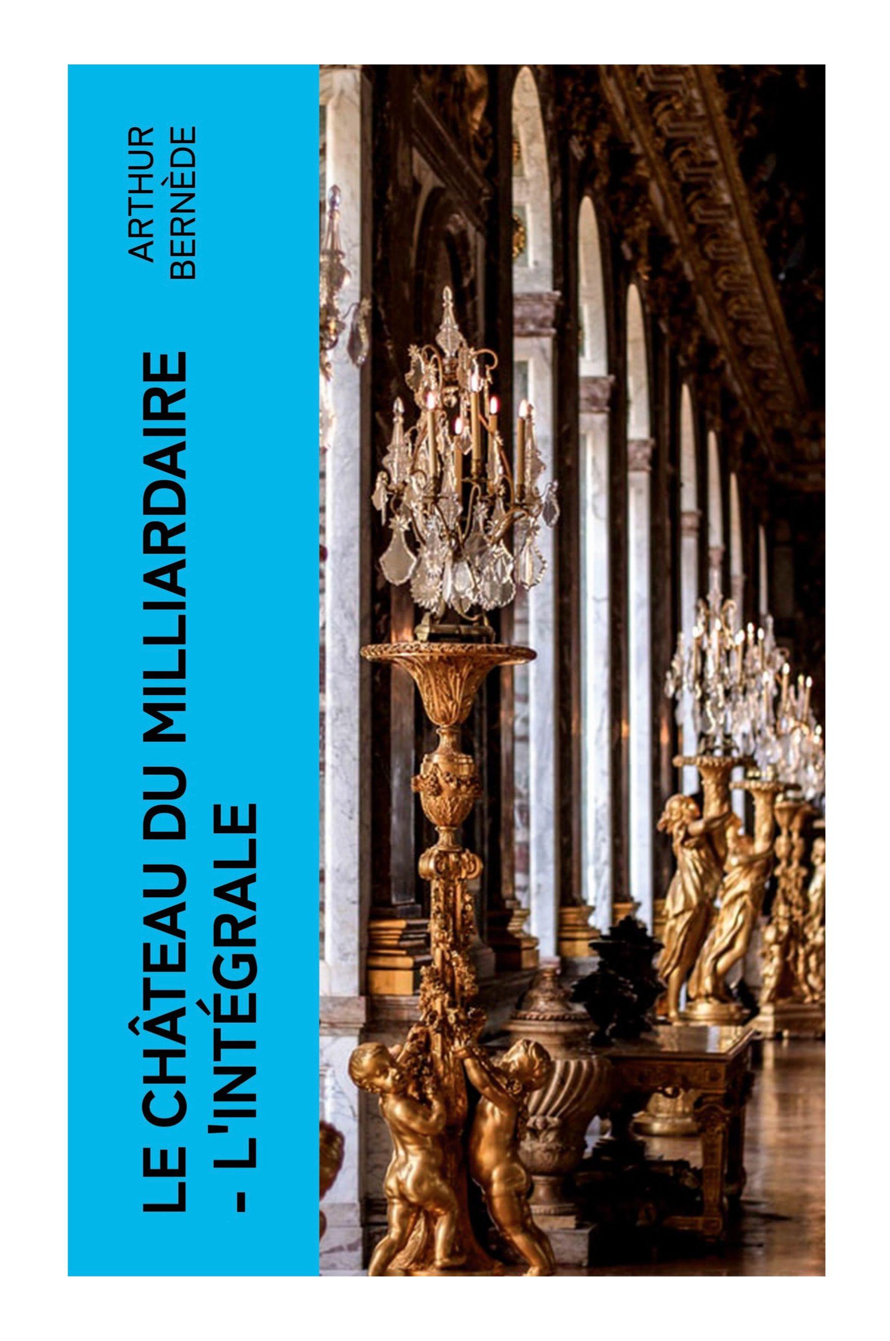 Vorderes Coverbild Le Château du Milliardaire - L'intégrale