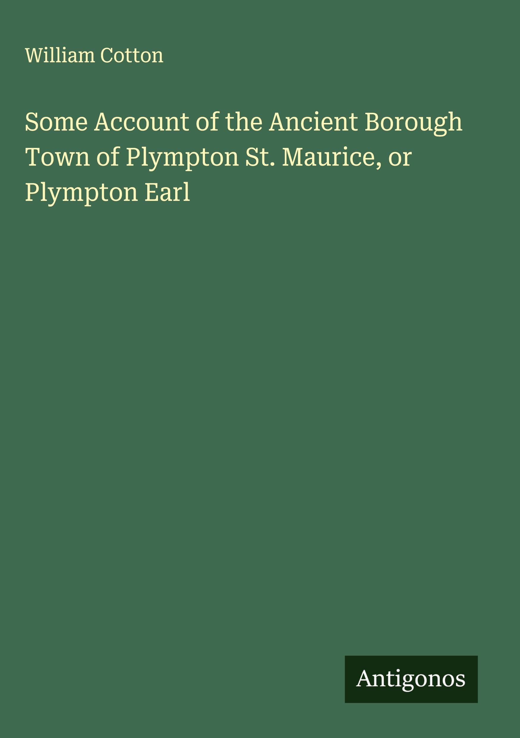 Vorderes Coverbild Some Account of the Ancient Borough Town of Plympton St. Maurice, or Plympton Earl