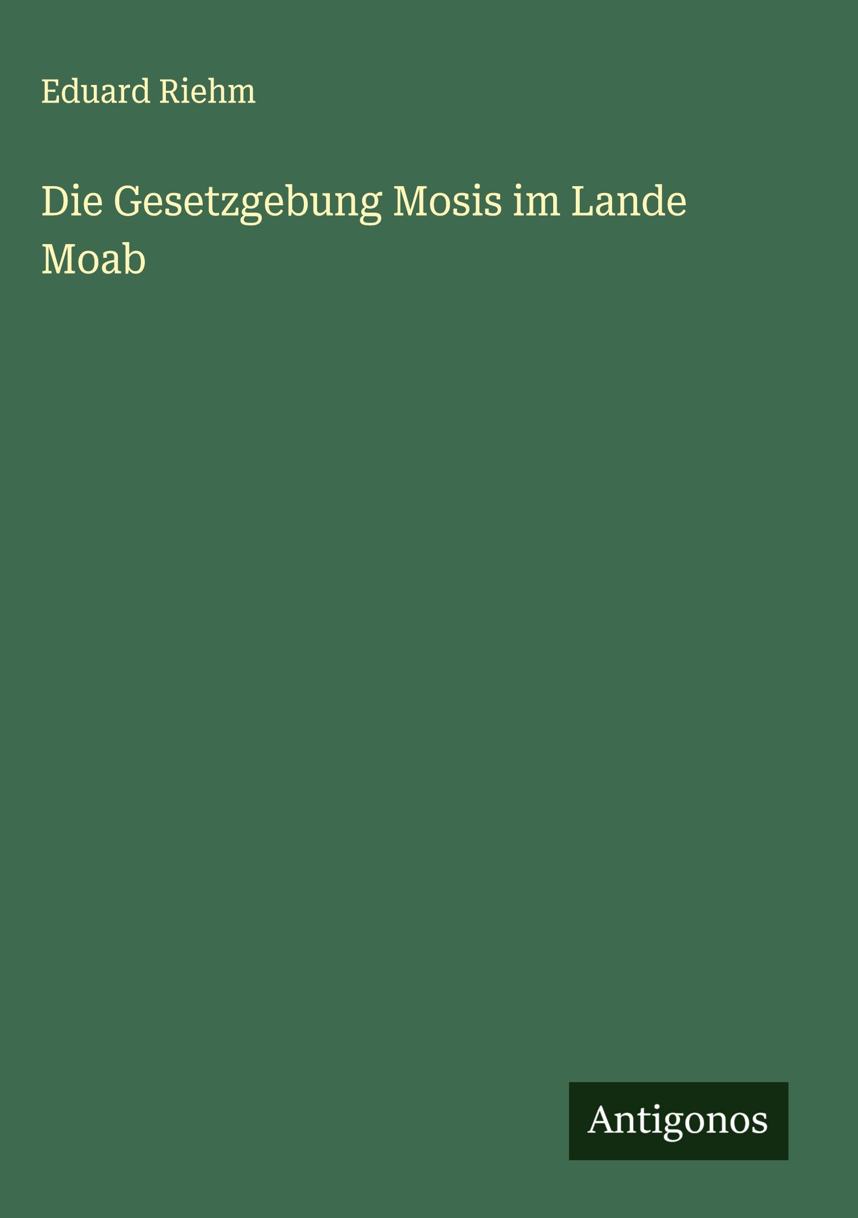 Vorderes Coverbild Die Gesetzgebung Mosis im Lande Moab