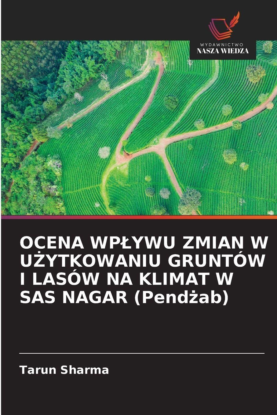 Vorderes Coverbild OCENA WP¿YWU ZMIAN W U¿YTKOWANIU GRUNTÓW I LASÓW NA KLIMAT W SAS NAGAR (Pend¿ab)