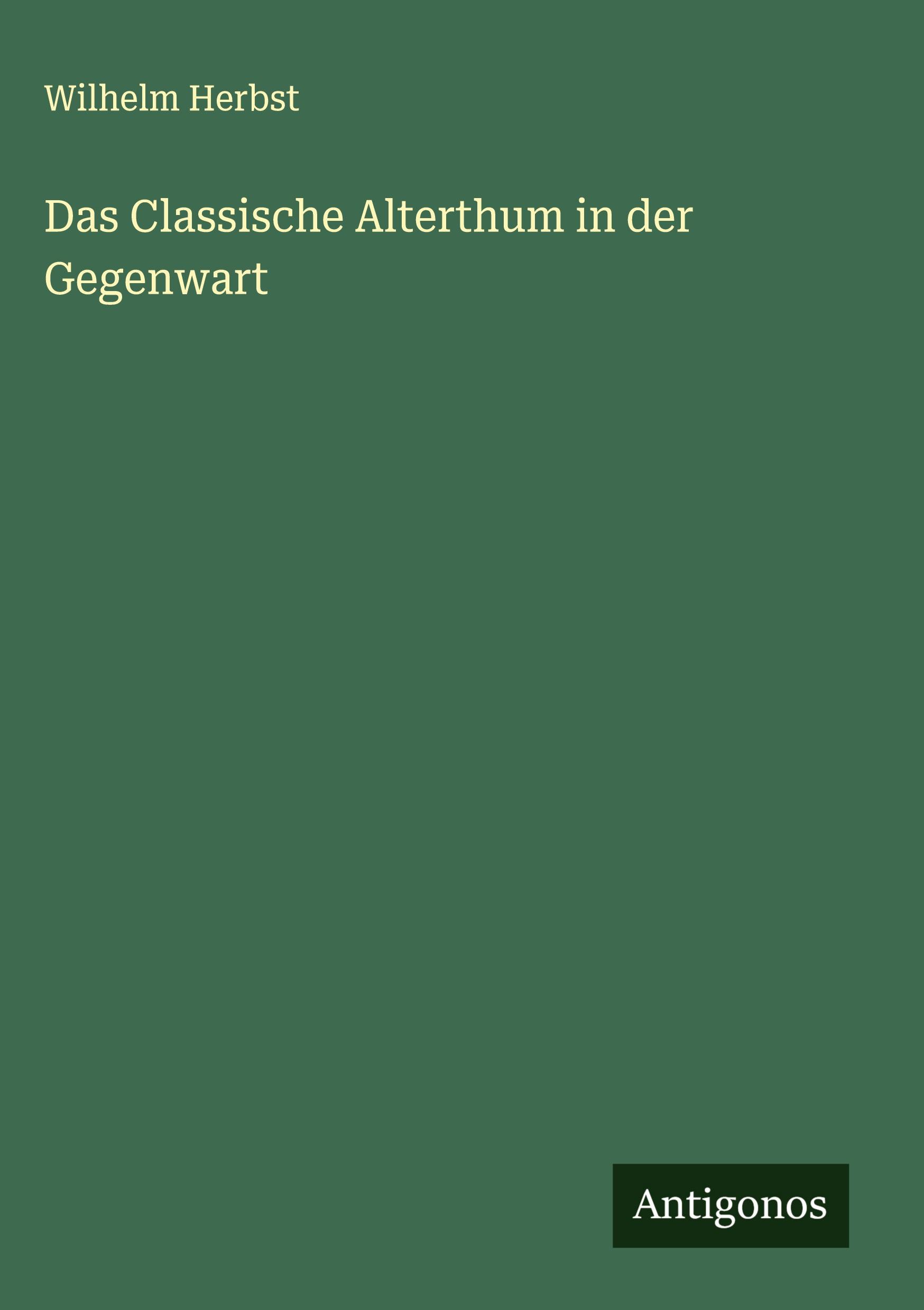 Vorderes Coverbild Das Classische Alterthum in der Gegenwart