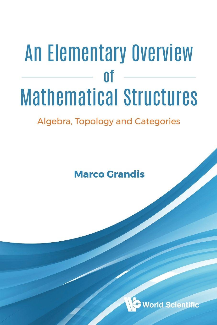 Vorderes Coverbild ELEMENTARY OVERVIEW OF MATHEMATICAL STRUCTURES, AN