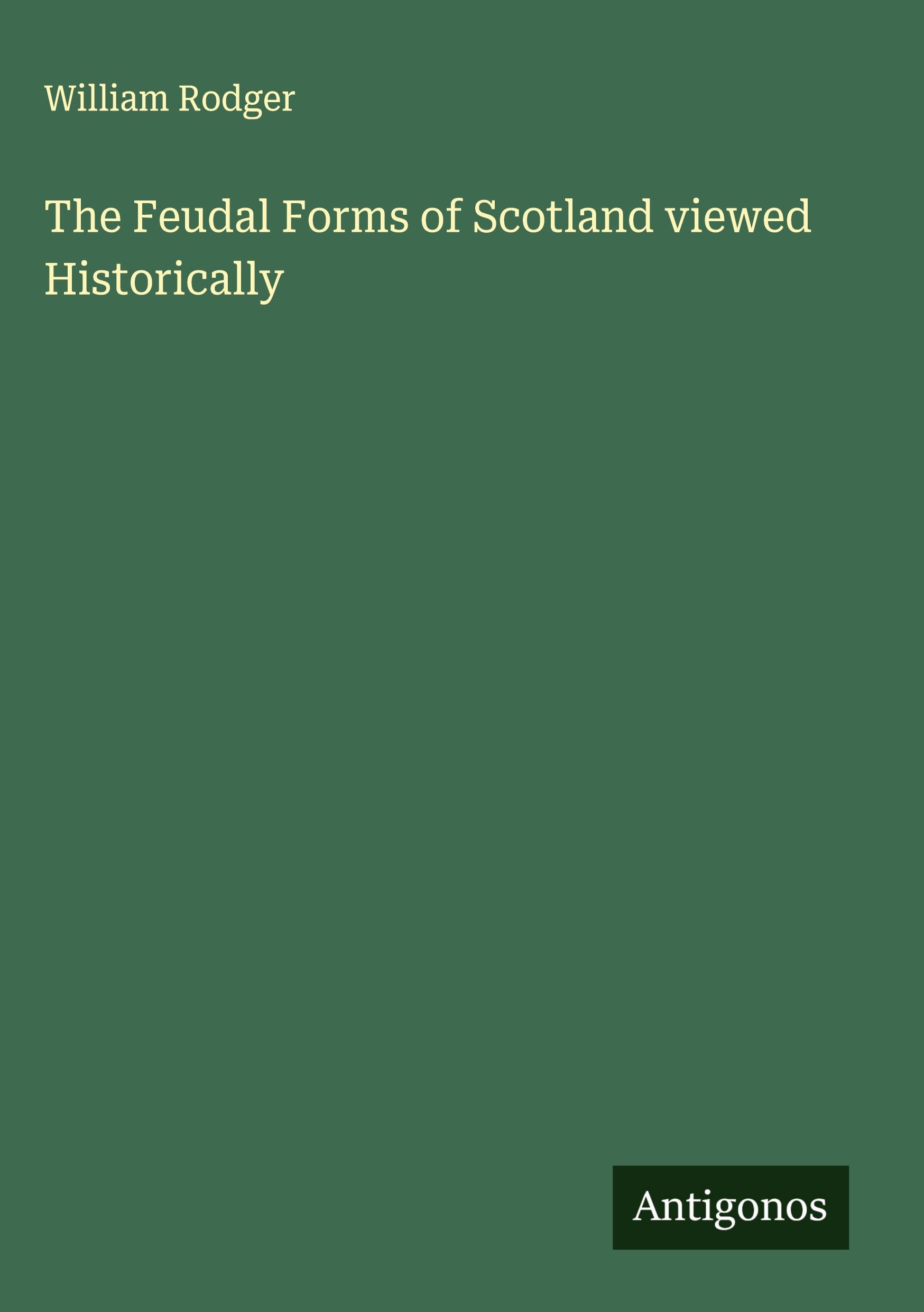 Vorderes Coverbild The Feudal Forms of Scotland viewed Historically
