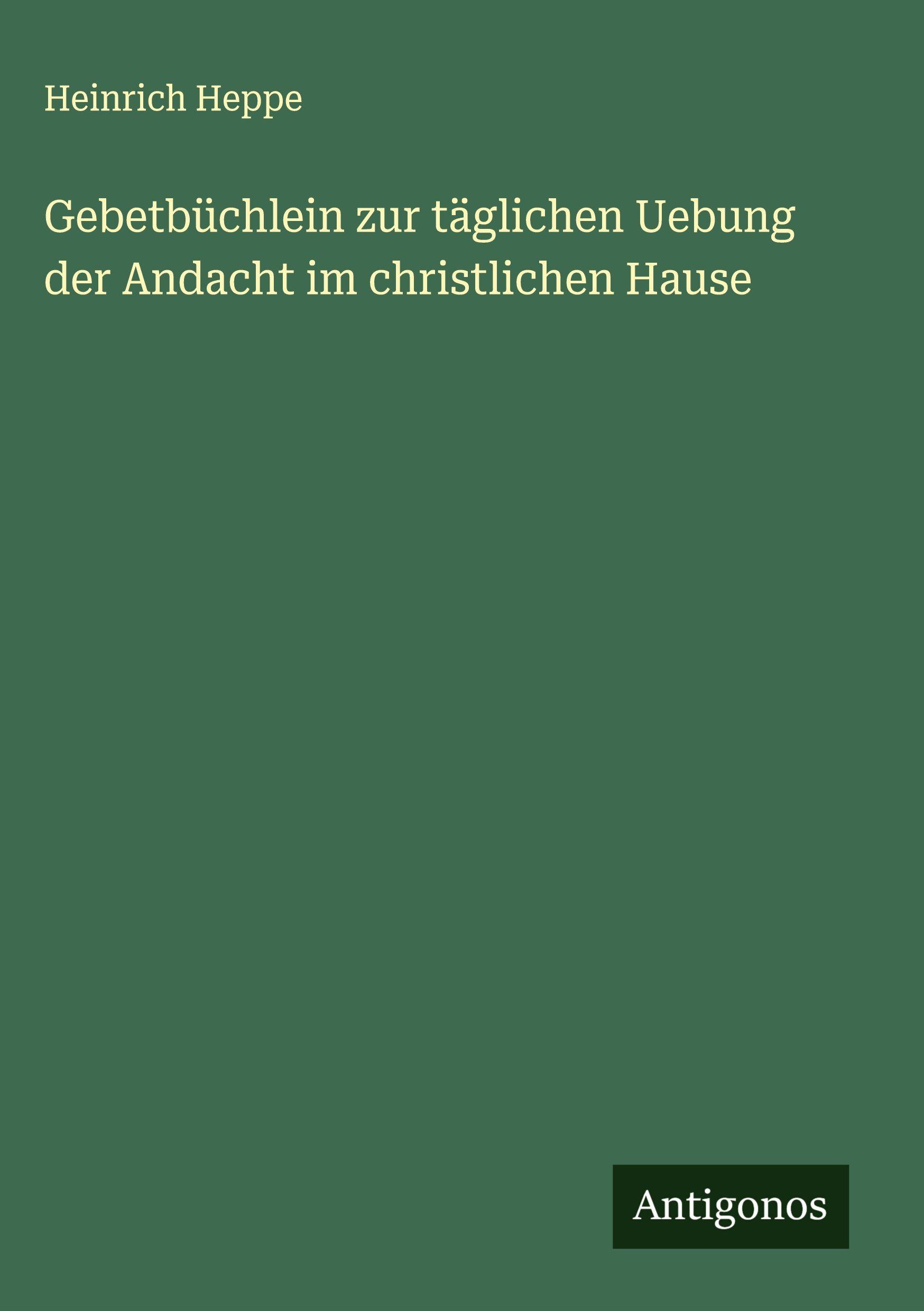 Vorderes Coverbild Gebetbüchlein zur täglichen Uebung der Andacht im christlichen Hause