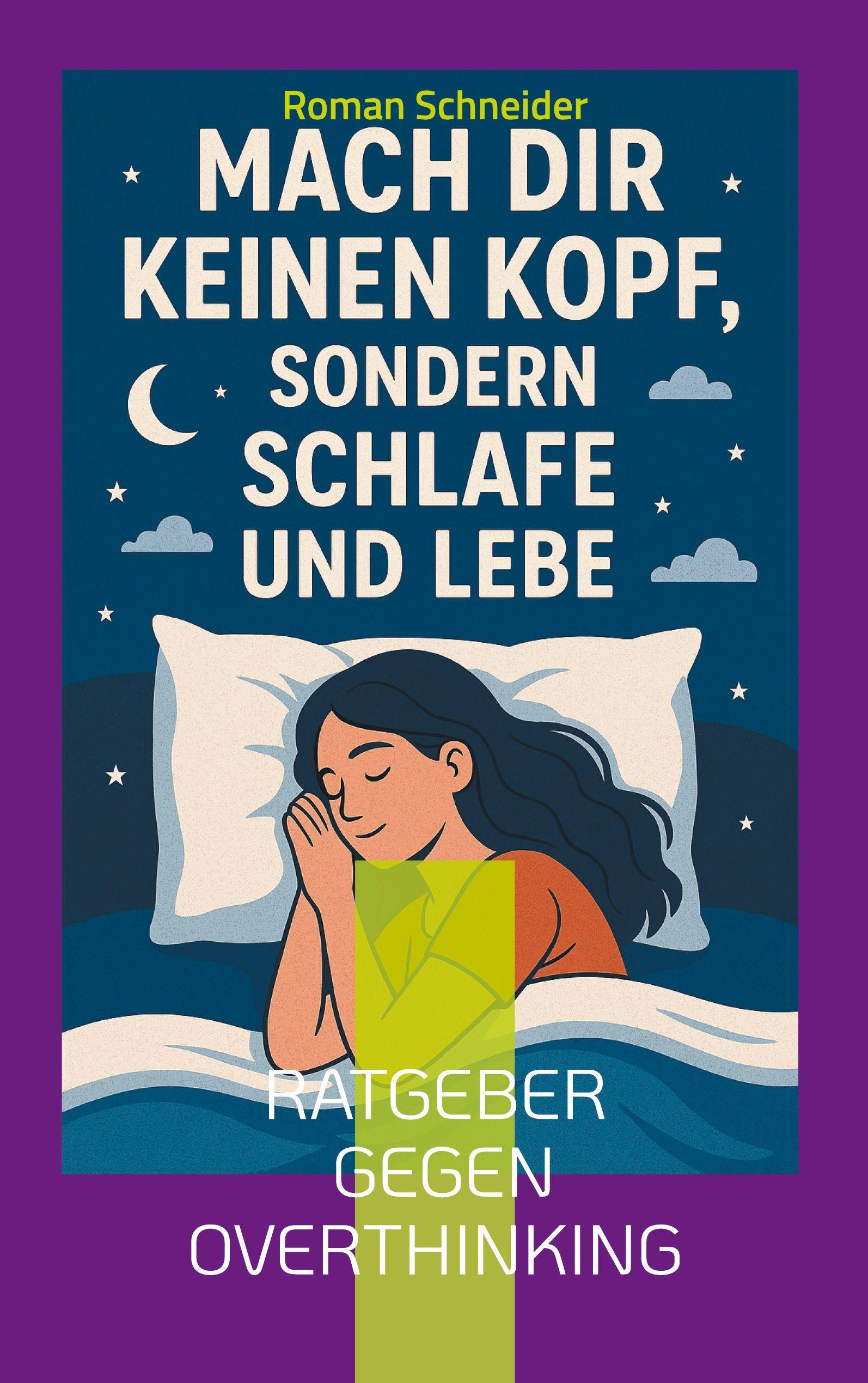 Vorderes Coverbild Mach Dir keinen Kopf - sondern schlafe und lebe