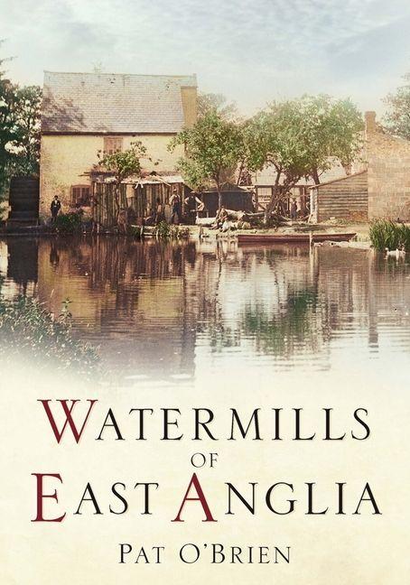 Vorderes Coverbild Watermills of East Anglia