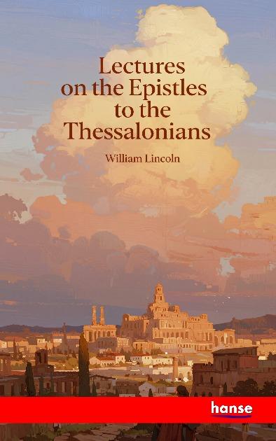 Vorderes Coverbild Lectures on the Epistles to the Thessalonians