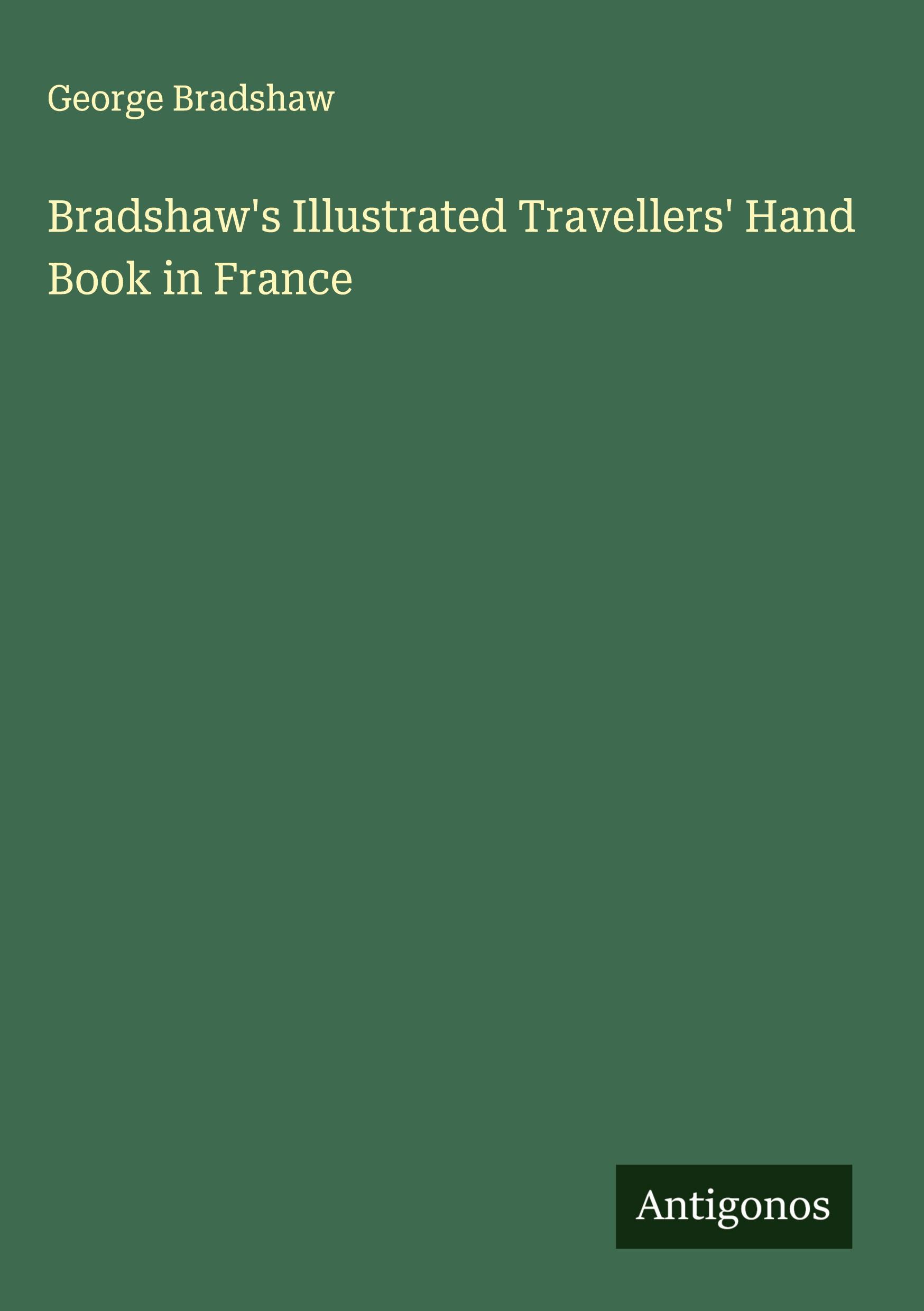 Vorderes Coverbild Bradshaw's Illustrated Travellers' Hand Book in France
