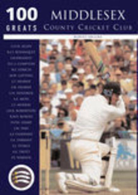 Vorderes Coverbild 100 Greats: Middlesex County Cricket Club
