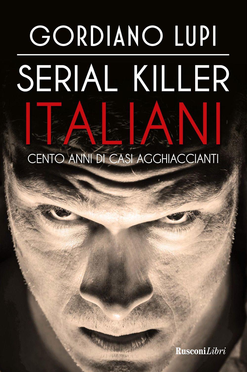 Vorderes Coverbild Serial killer italiani. Cento anni di casi agghiaccianti