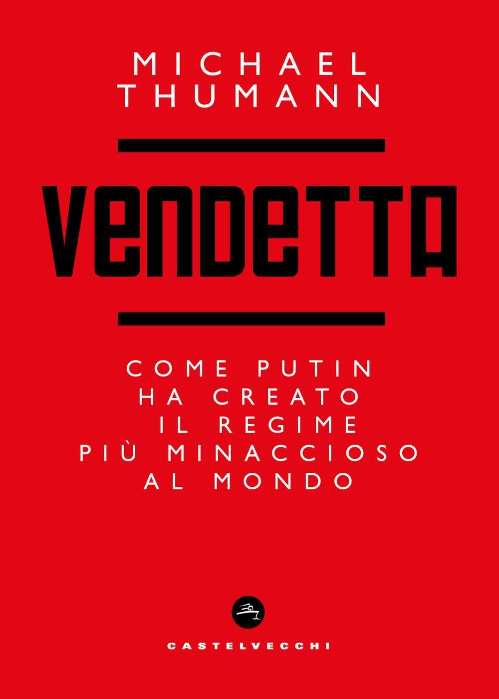 Vorderes Coverbild Vendetta. Come Putin ha creato il regime più minaccioso al mondo