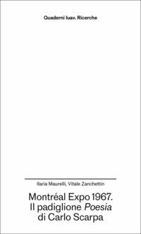 Vorderes Coverbild Montréal Expo 1967. Il padiglione Poesia di Carlo Scarpa