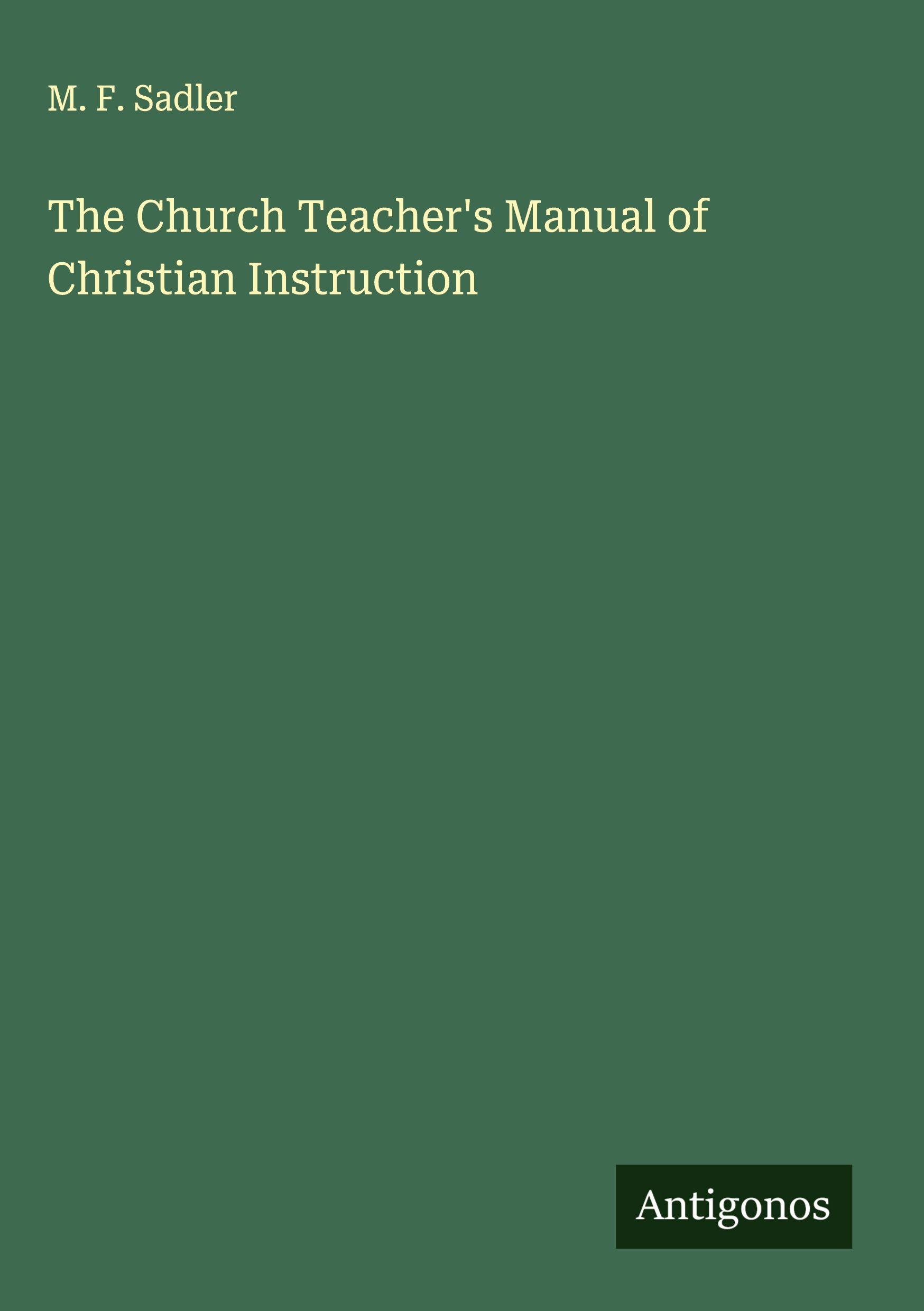 Vorderes Coverbild The Church Teacher's Manual of Christian Instruction